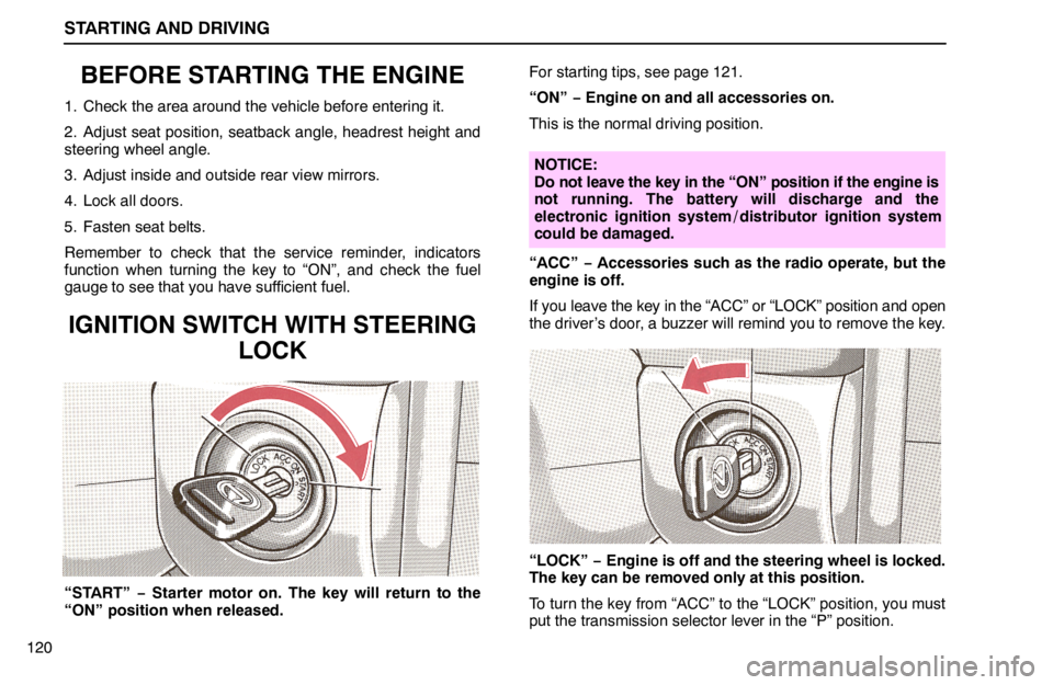 lexus LS400 1994 Repair Manual Information / 1994 LS400: STARTING AND DRIVING STARTING AND DRIVING
120
BEFORE STARTING THE ENGINE
1. Check the area around the vehicle before entering it.
2. Adjust seat position, seatback angle, headrest height and
steering wheel angle.
3. Adjus lexus LS400 1994 Repair Manual Information / 1994 LS400: STARTING AND DRIVING STARTING AND DRIVING
120
BEFORE STARTING THE ENGINE
1. Check the area around the vehicle before entering it.
2. Adjust seat position, seatback angle, headrest height and
steering wheel angle.
3. Adjus