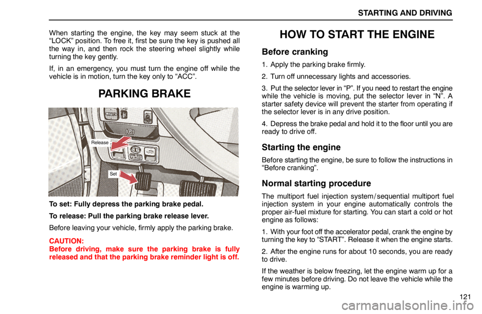 lexus LS400 1994 Repair Manual Information / 1994 LS400: STARTING AND DRIVING STARTING AND DRIVING
121 When starting the engine, the key may seem stuck at the
“LOCK” position. To free it, first be sure the key is pushed all
the way in, and then rock the steering wheel sligh lexus LS400 1994 Repair Manual Information / 1994 LS400: STARTING AND DRIVING STARTING AND DRIVING
121 When starting the engine, the key may seem stuck at the
“LOCK” position. To free it, first be sure the key is pushed all
the way in, and then rock the steering wheel sligh