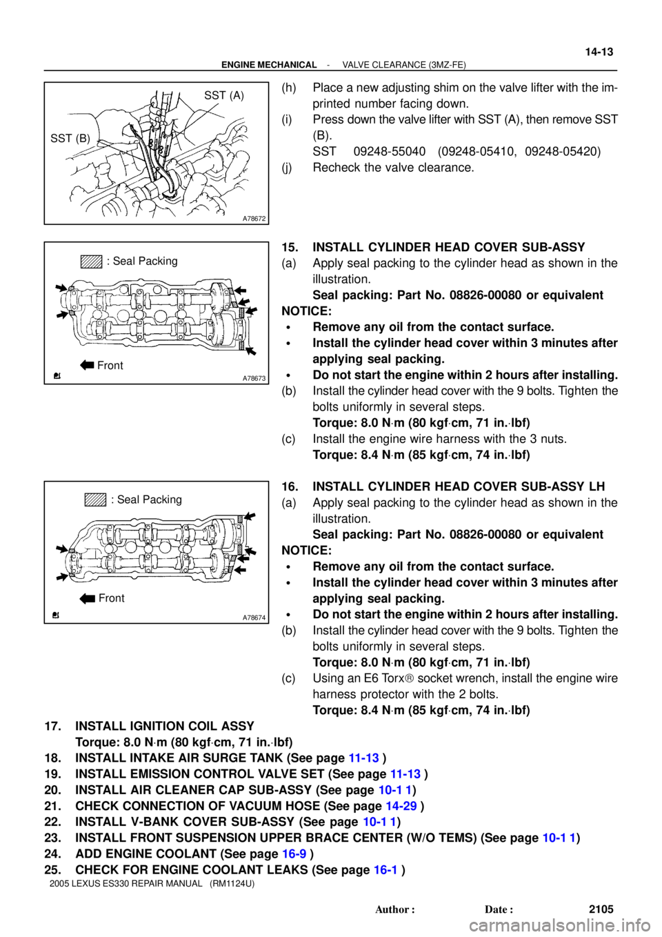 LEXUS ES300 2005 Repair Manual A78672
SST (B)
SST (A)
A78673
: Seal Packing
Front
A78674
: Seal Packing
Front
- ENGINE MECHANICALVALVE CLEARANCE (3MZ-FE)
14-13
2105 Author: Date:
2005 LEXUS ES330 REPAIR MANUAL (RM1124U)
(h) Pla LEXUS ES300 2005 Repair Manual A78672
SST (B)
SST (A)
A78673
: Seal Packing
Front
A78674
: Seal Packing
Front
- ENGINE MECHANICALVALVE CLEARANCE (3MZ-FE)
14-13
2105 Author: Date:
2005 LEXUS ES330 REPAIR MANUAL (RM1124U)
(h) Pla