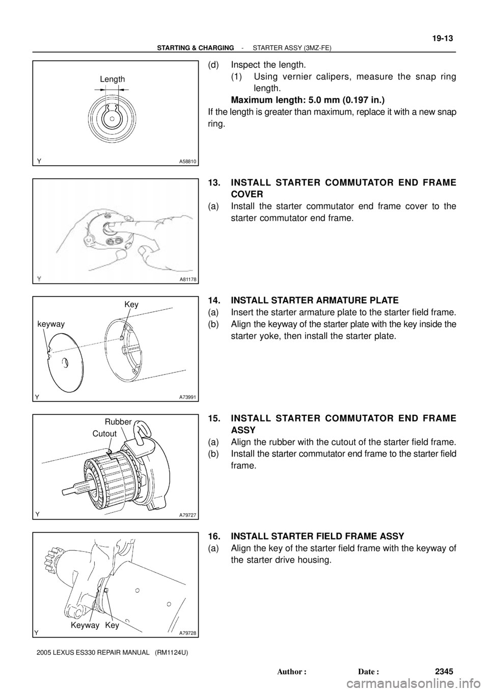 LEXUS ES300 2005 Repair Manual A58810
Length
A81178
A73991
keyway
Key
A79727
Rubber
Cutout
A79728Key Keyway
- STARTING & CHARGINGSTARTER ASSY (3MZ-FE)
19-13
2345 Author: Date:
2005 LEXUS ES330 REPAIR MANUAL (RM1124U)
(d) Inspec LEXUS ES300 2005 Repair Manual A58810
Length
A81178
A73991
keyway
Key
A79727
Rubber
Cutout
A79728Key Keyway
- STARTING & CHARGINGSTARTER ASSY (3MZ-FE)
19-13
2345 Author: Date:
2005 LEXUS ES330 REPAIR MANUAL (RM1124U)
(d) Inspec