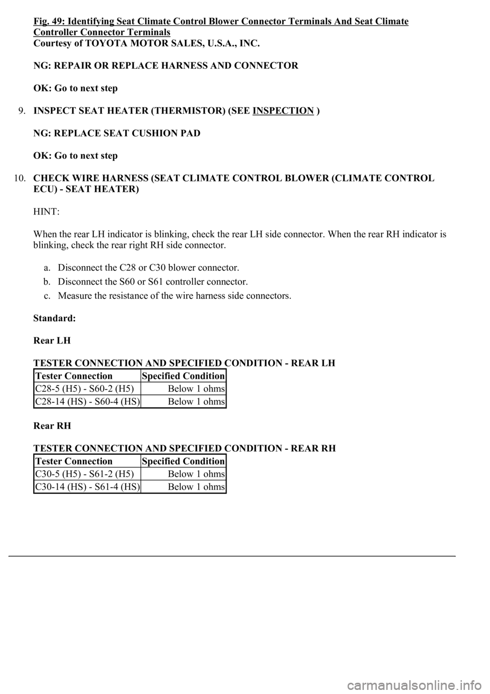 LEXUS LS430 2003  Factory Repair Manual Fig. 49: Identifying Seat Climate Control Blower Connector Terminals And Seat Climate 
Controller Connector Terminals 
Courtesy of TOYOTA MOTOR SALES, U.S.A., INC. 
NG: REPAIR OR REPLACE HARNESS AND C