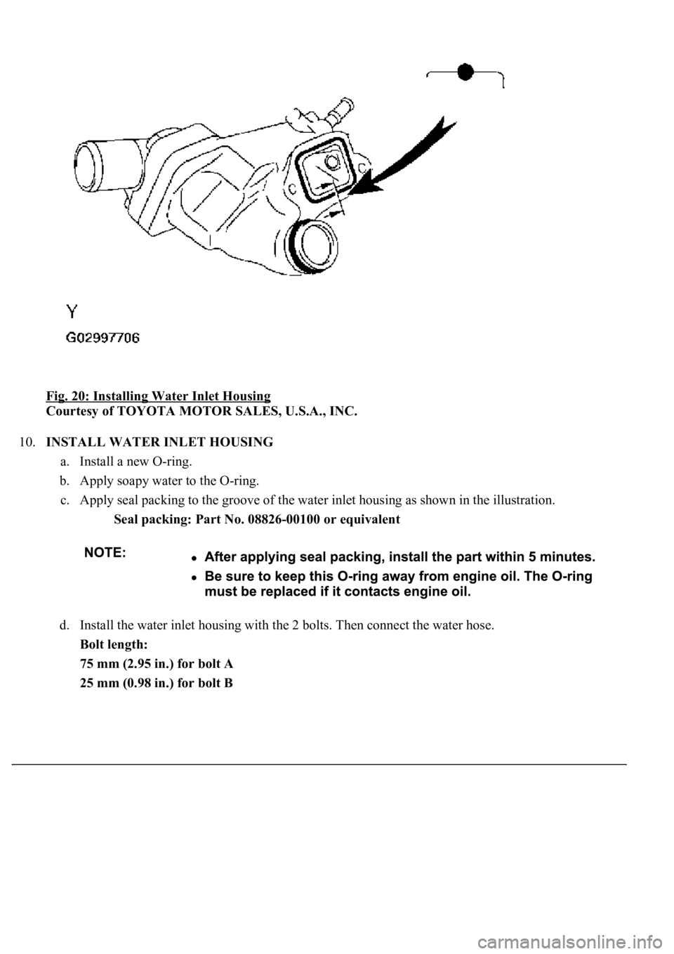 LEXUS LS430 2003  Factory Repair Manual Fig. 20: Installing Water Inlet Housing 
Courtesy of TOYOTA MOTOR SALES, U.S.A., INC. 
10.INSTALL WATER INLET HOUSING 
a. Install a new O-ring.  
b. Apply soapy water to the O-ring.  
c. Apply seal pa