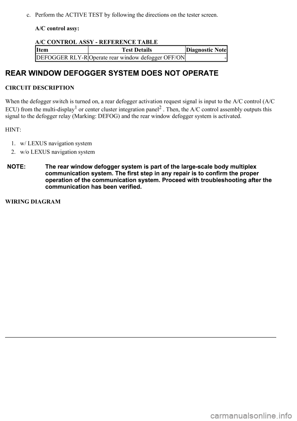LEXUS LS430 2003  Factory Repair Manual c. Perform the ACTIVE TEST by following the directions on the tester screen. 
A/C control assy:  
A/C CONTROL ASSY - REFERENCE TABLE 
CIRCUIT DESCRIPTION 
When the defogger switch is turned on, a rear