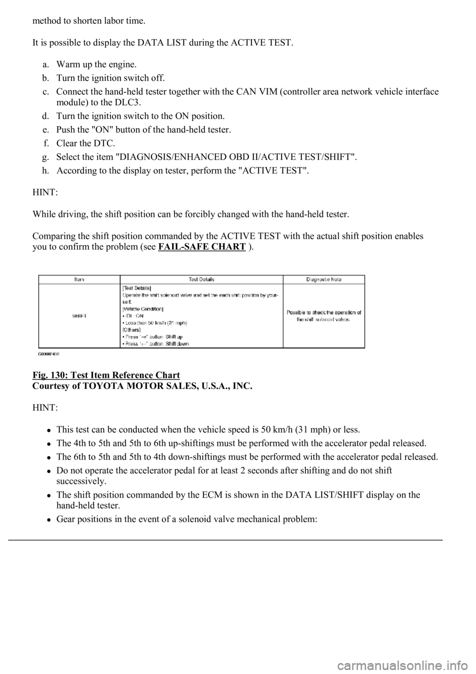 LEXUS LS430 2003  Factory Repair Manual method to shorten labor time. 
It is possible to display the DATA LIST during the ACTIVE TEST. 
a. Warm up the engine.  
b. Turn the ignition switch off.  
c. Connect the hand-held tester together wit