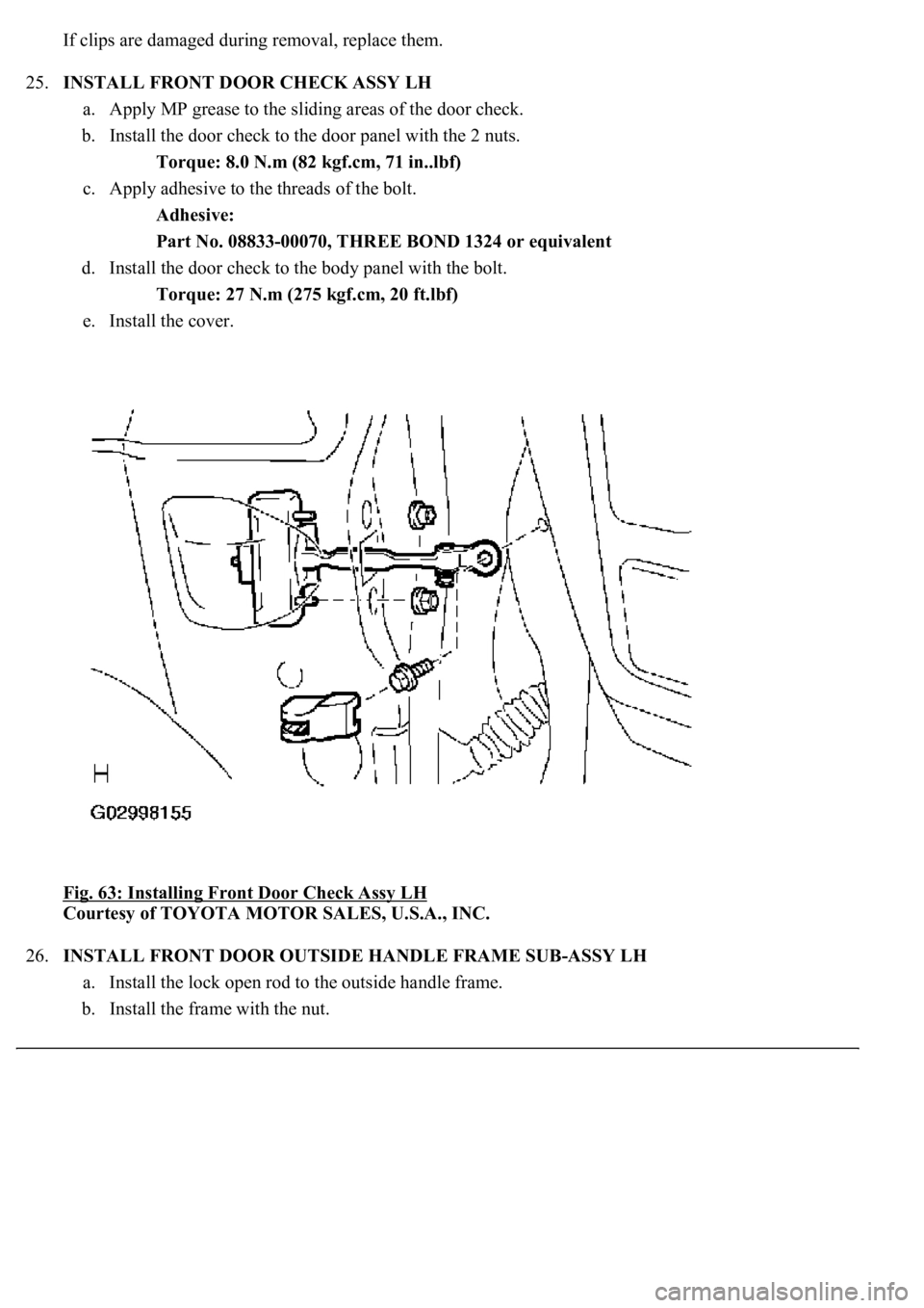 LEXUS LS430 2003  Factory Repair Manual If clips are damaged during removal, replace them.
25.INSTALL FRONT DOOR CHECK ASSY LH 
a. Apply MP grease to the sliding areas of the door check.  
b. Install the door check to the door panel with th