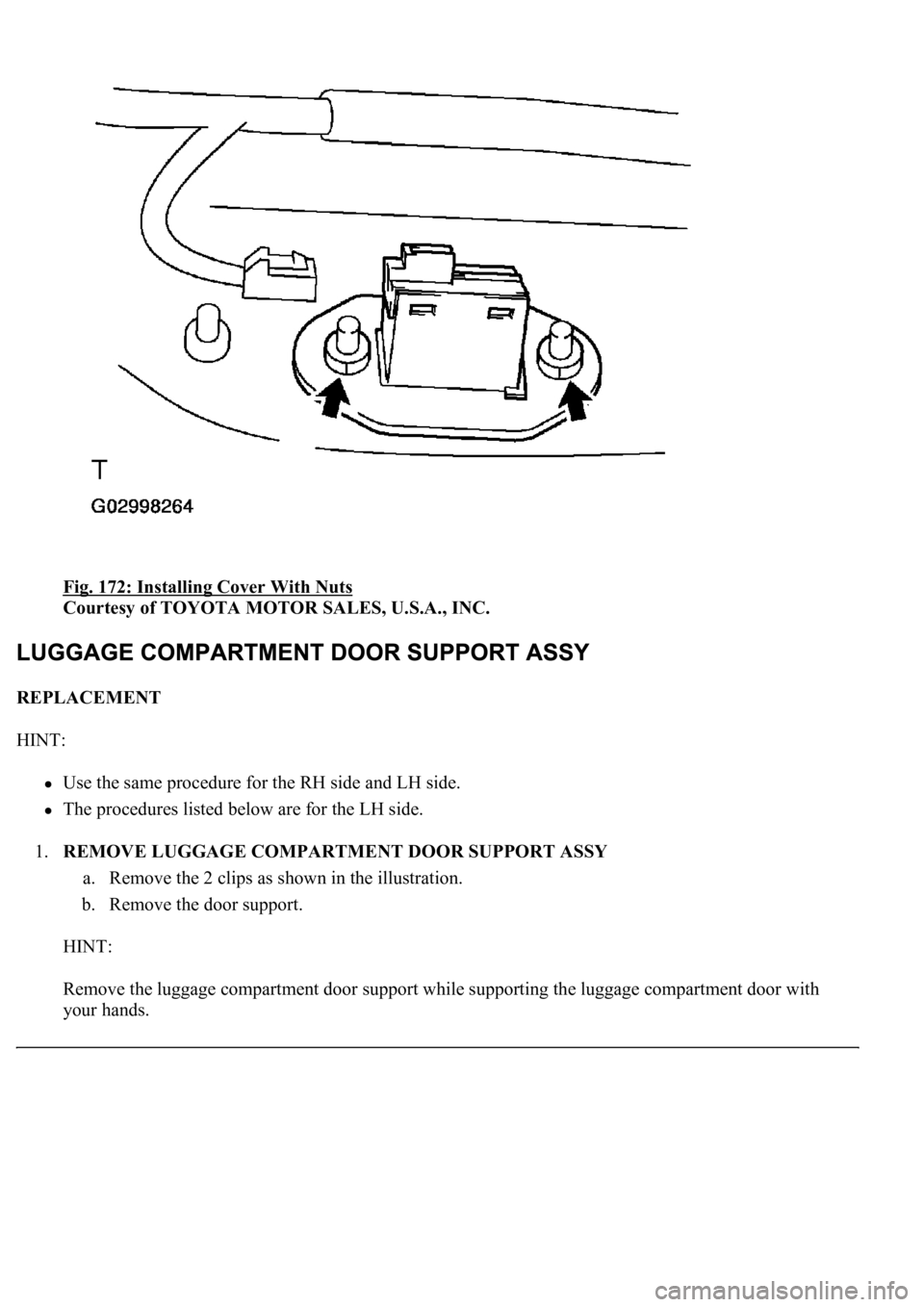 LEXUS LS430 2003  Factory Repair Manual Fig. 172: Installing Cover With Nuts 
Courtesy of TOYOTA MOTOR SALES, U.S.A., INC. 
REPLACEMENT 
HINT: 
<00380056004800030057004b00480003005600440050004800030053005500520046004800470058005500480003004