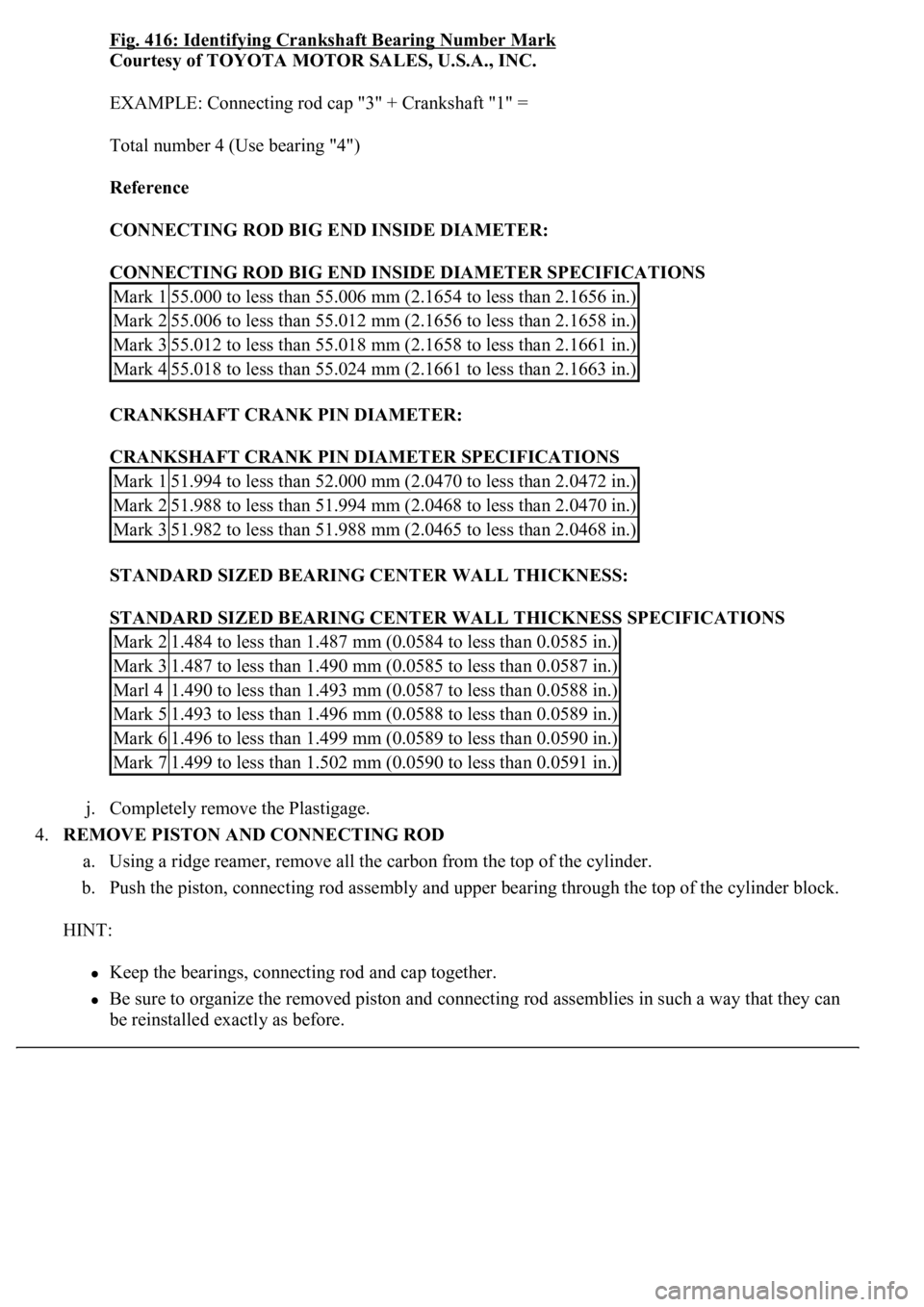 LEXUS LS430 2003  Factory Repair Manual Fig. 416: Identifying Crankshaft Bearing Number Mark
Courtesy of TOYOTA MOTOR SALES, U.S.A., INC. 
EXAMPLE: Connecting rod cap "3" + Crankshaft "1" = 
Total number 4 (Use bearing "