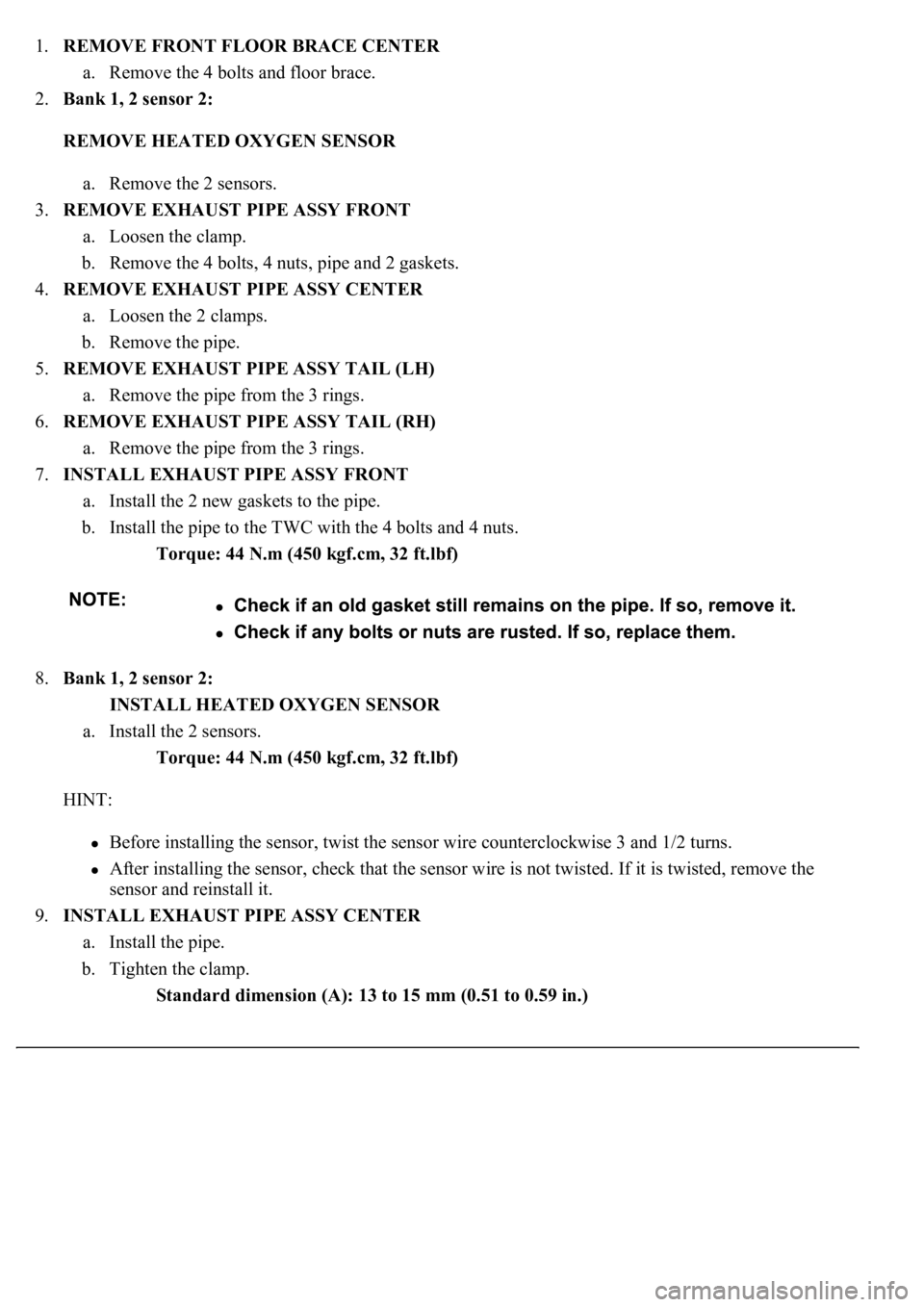 LEXUS LS430 2003 Factory Repair Manual 1.REMOVE FRONT FLOOR BRACE CENTER
a. Remove the 4 bolts and floor brace.
2.Bank 1, 2 sensor 2:
REMOVE HEATED OXYGEN SENSOR
a. Remove the 2 sensors.
3.REMOVE EXHAUST PIPE ASSY FRONT
a. Loosen LEXUS LS430 2003 Factory Repair Manual 1.REMOVE FRONT FLOOR BRACE CENTER
a. Remove the 4 bolts and floor brace.
2.Bank 1, 2 sensor 2:
REMOVE HEATED OXYGEN SENSOR
a. Remove the 2 sensors.
3.REMOVE EXHAUST PIPE ASSY FRONT
a. Loosen