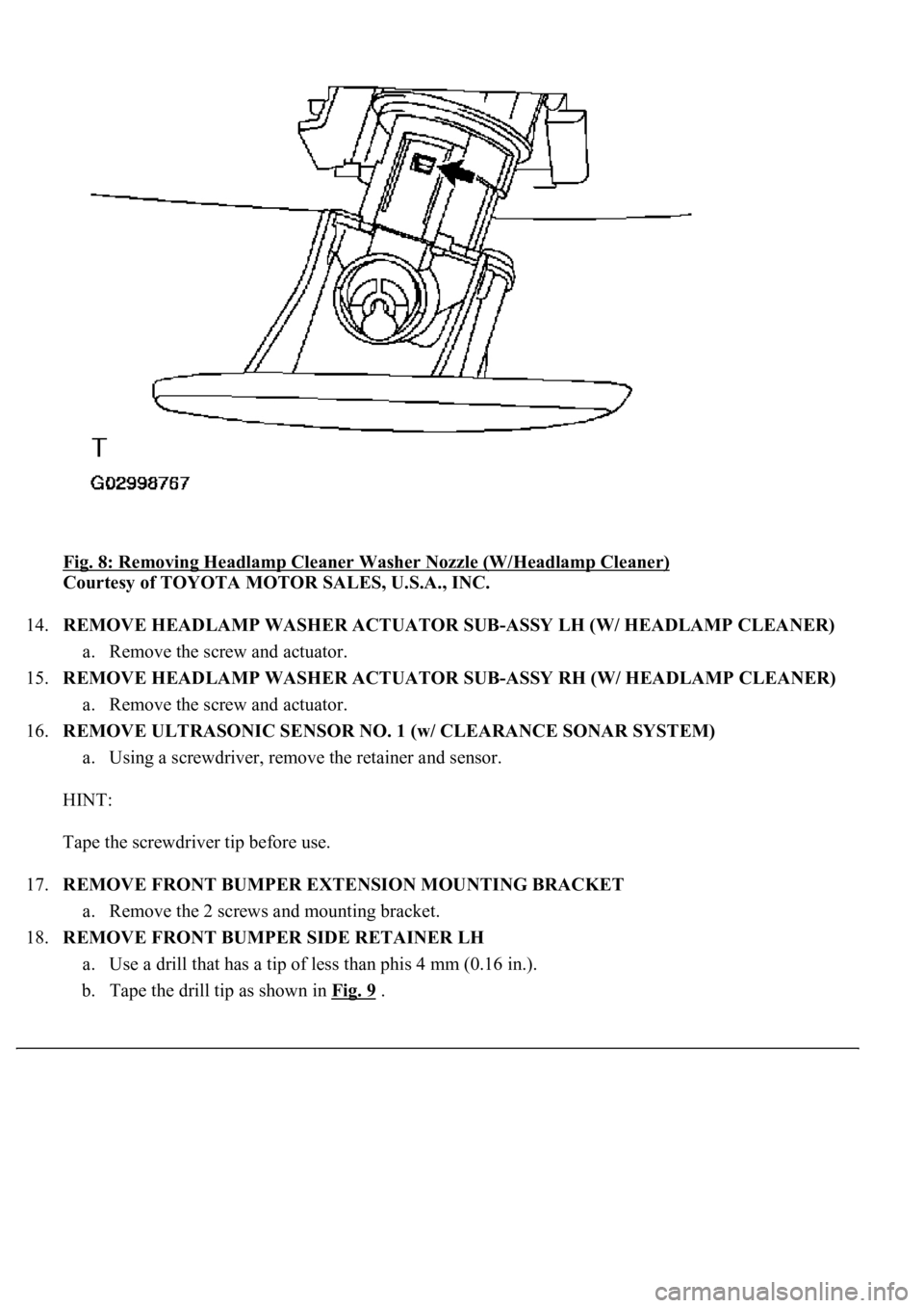 LEXUS LS430 2003  Factory Repair Manual Fig. 8: Removing Headlamp Cleaner Washer Nozzle (W/Headlamp Cleaner) 
Courtesy of TOYOTA MOTOR SALES, U.S.A., INC. 
14.REMOVE HEADLAMP WASHER ACTUATOR SUB-ASSY LH (W/ HEADLAMP CLEANER) 
a. Remove the 