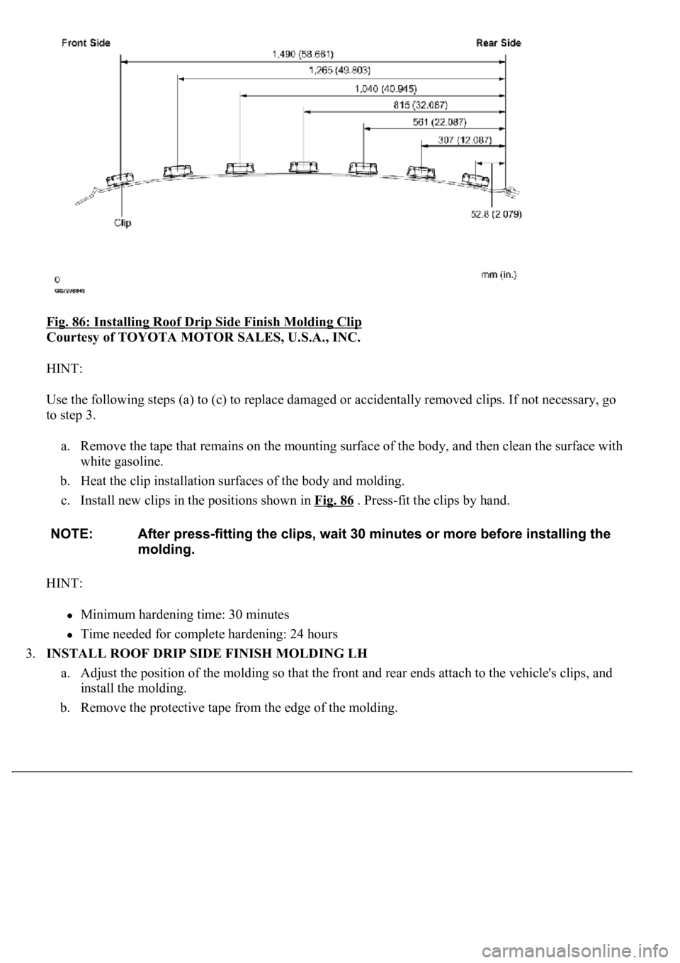 LEXUS LS430 2003  Factory Repair Manual Fig. 86: Installing Roof Drip Side Finish Molding Clip 
Courtesy of TOYOTA MOTOR SALES, U.S.A., INC. 
HINT: 
Use the following steps (a) to (c) to replace damaged or accidentally removed clips. If not