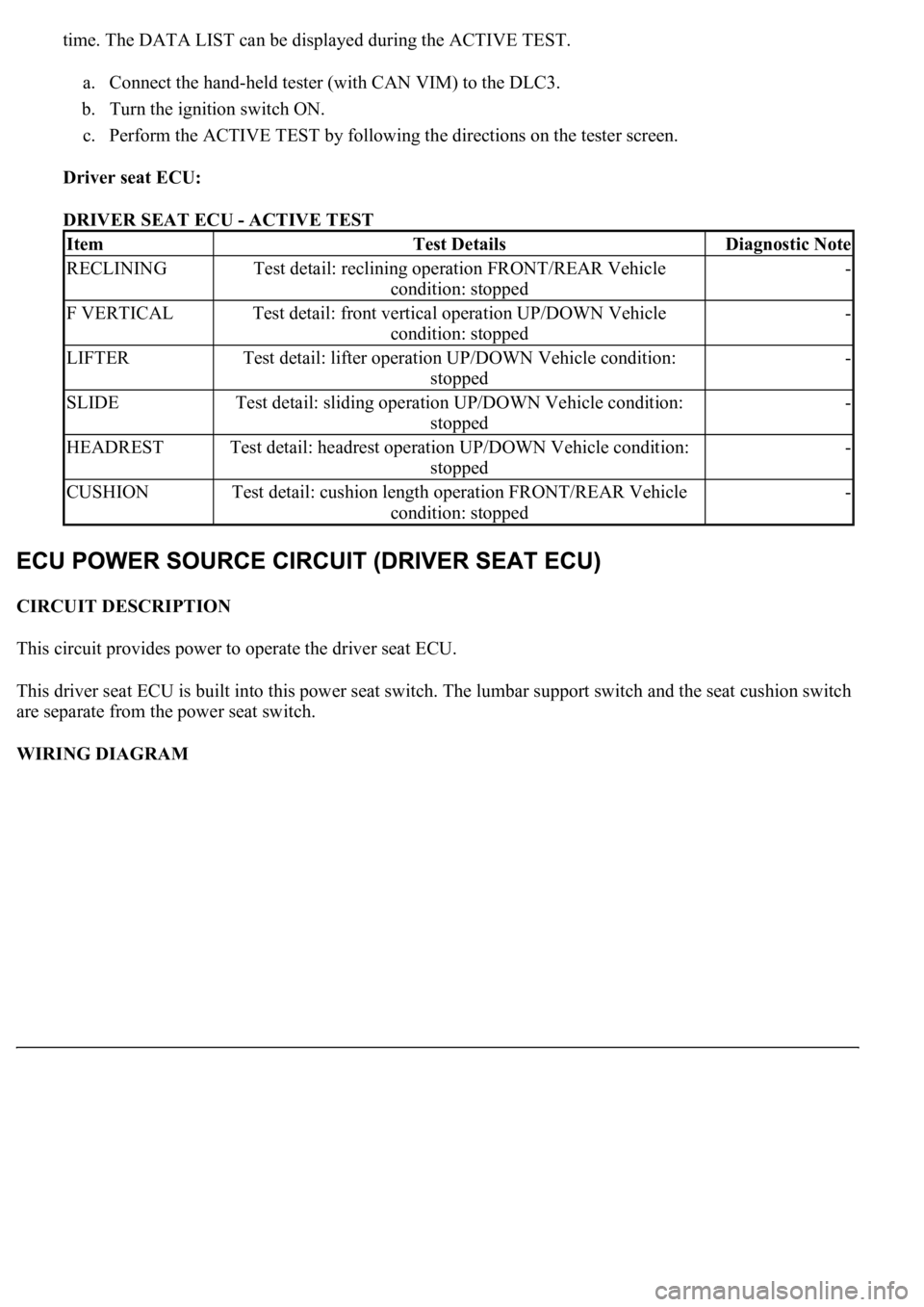 LEXUS LS430 2003  Factory Repair Manual time. The DATA LIST can be displayed during the ACTIVE TEST.
a. Connect the hand-held tester (with CAN VIM) to the DLC3.  
b. Turn the ignition switch ON.  
c. Perform the ACTIVE TEST by following the