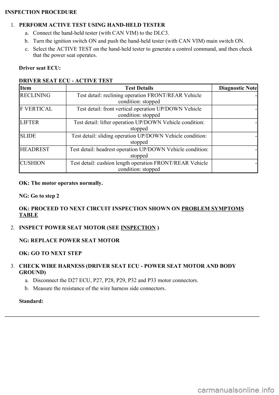 LEXUS LS430 2003  Factory Repair Manual INSPECTION PROCEDURE 
1.PERFORM ACTIVE TEST USING HAND-HELD TESTER 
a. Connect the hand-held tester (with CAN VIM) to the DLC3.  
b. Turn the ignition switch ON and push the hand-held tester (with CAN