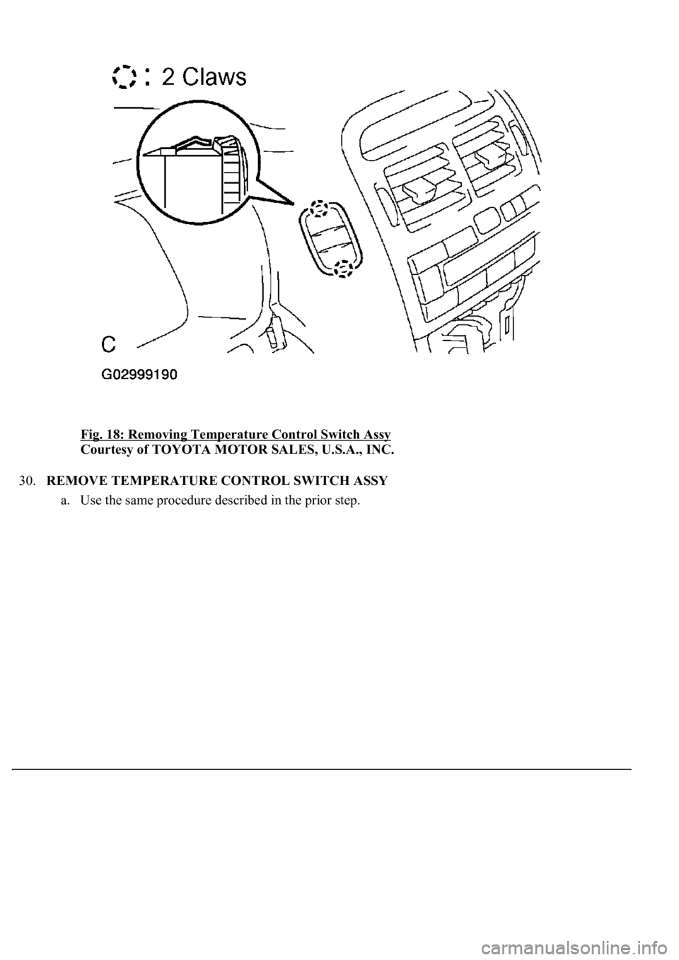 LEXUS LS430 2003  Factory Repair Manual Fig. 18: Removing Temperature Control Switch Assy 
Courtesy of TOYOTA MOTOR SALES, U.S.A., INC. 
30.REMOVE TEMPERATURE CONTROL SWITCH ASSY 
a. Use the same procedure described in the prior step.  