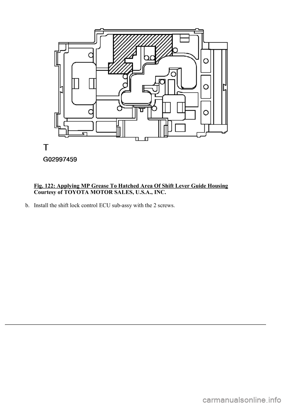 LEXUS LS430 2003  Factory Repair Manual Fig. 122: Applying MP Grease To Hatched Area Of Shift Lever Guide Housing 
Courtesy of TOYOTA MOTOR SALES, U.S.A., INC. 
b. Install the shift lock control ECU sub-assy with the 2 screws.  