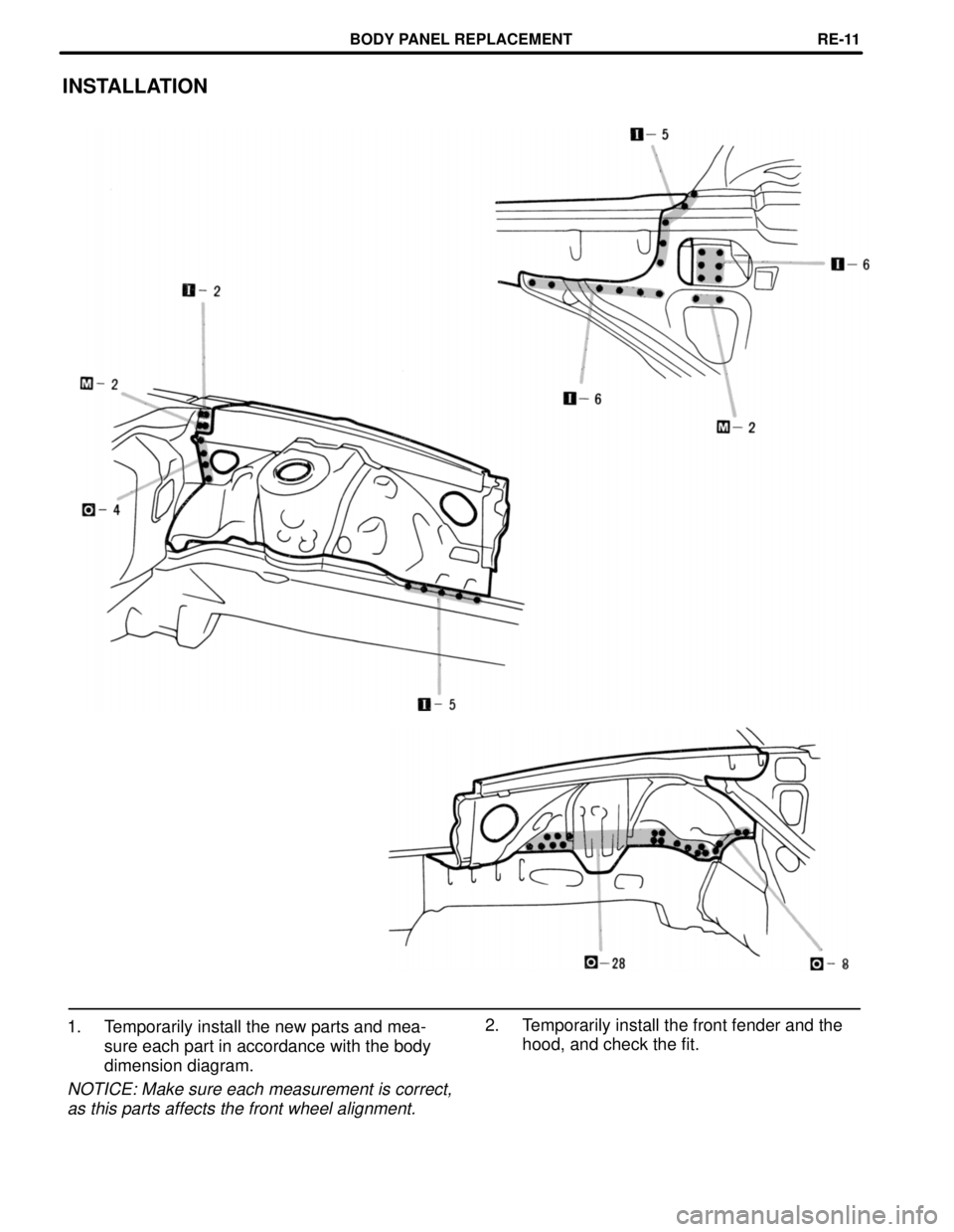 LEXUS SC400 1991  Service Repair Manual 
INSTALLATION
2. Temporarily install the front fender and thehood, and check the fit.
1. Temporarily install the new parts and mea-
sure each part in accordance with the body
dimension diagram.
NOTICE