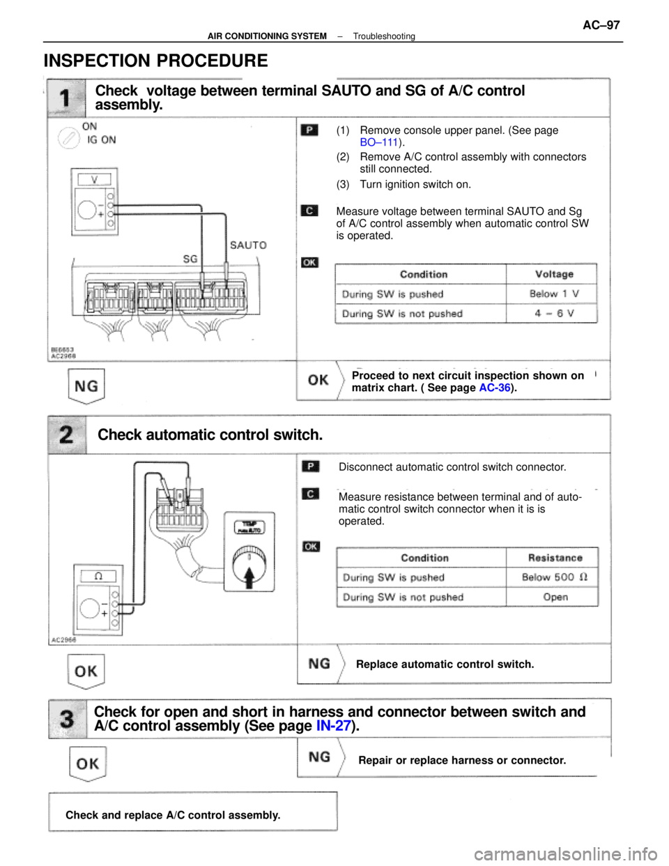 LEXUS SC400 1991  Service Repair Manual 
Check  voltage between terminal SAUTO and SG of A/C control
assembly.
(2) Remove A/C control assembly with connectorsstill connected.
Proceed to next circuit inspection shown on
matrix chart. ( See p
