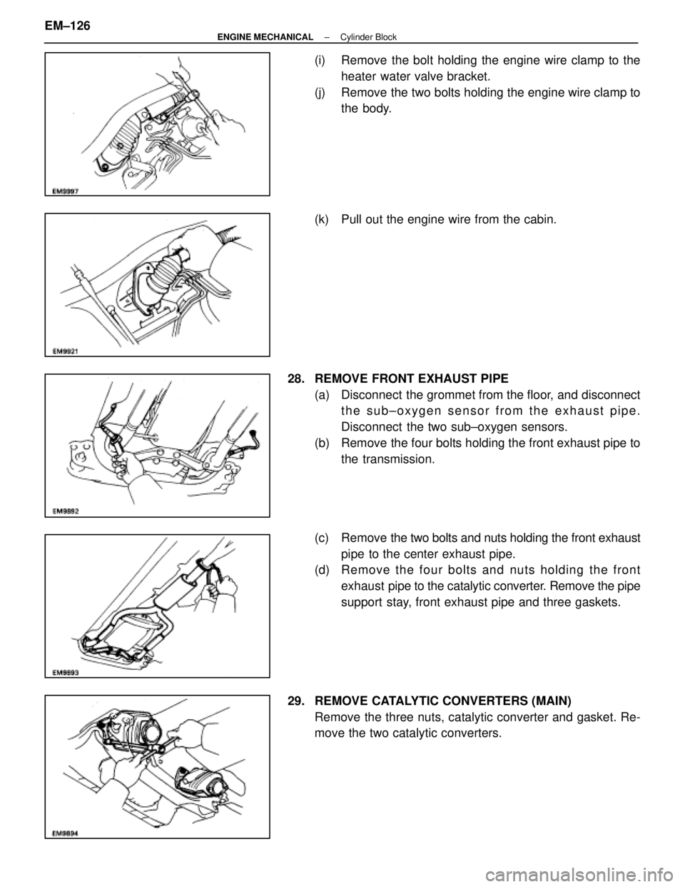 LEXUS SC400 1991  Service Repair Manual 
(i)  Remove the bolt holding the engine wire clamp to theheater water valve bracket.
(j)  Remove the two bolts holding the engine wire clamp to the body.
(k)  Pull out the engine wire from the cabin.