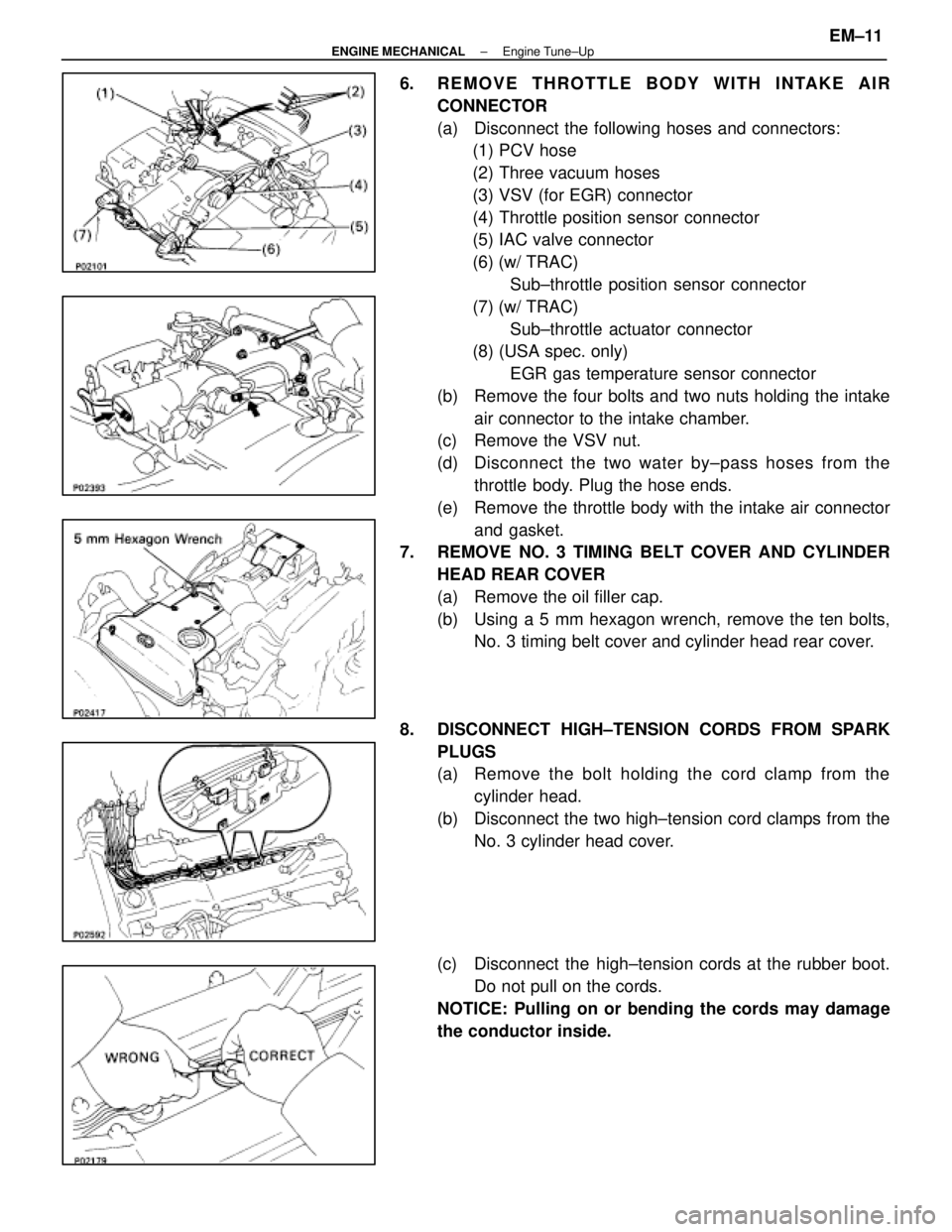 LEXUS SC400 1991  Service Repair Manual 
6.  REMOVE THROTTLE BODY WITH INTAKE AIRCONNECTOR
(a)  Disconnect the following hoses and connectors:(1) PCV hose
(2) Three vacuum hoses
(3) VSV (for EGR) connector
(4) Throttle position sensor conne