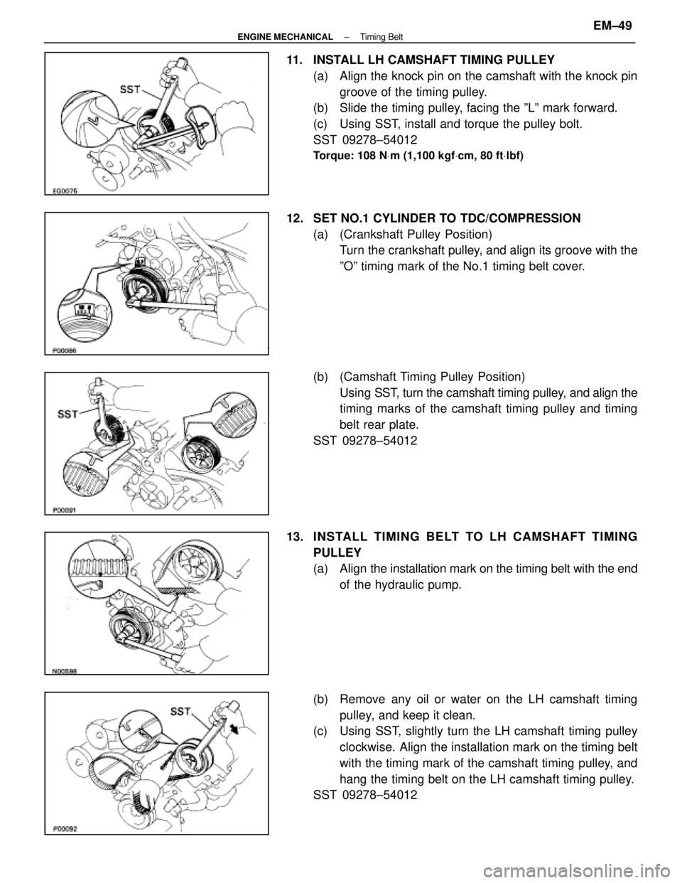 LEXUS SC400 1991  Service Repair Manual 
11.  INSTALL LH CAMSHAFT TIMING PULLEY(a)  Align the knock pin on the camshaft with the knock pingroove of the timing pulley.
(b)  Slide the timing pulley, facing the ºLº mark forward.
(c)  Using S