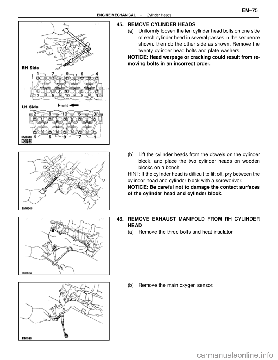 LEXUS SC400 1991  Service Repair Manual 
45.  REMOVE CYLINDER HEADS(a)  Uniformly loosen the  ten cylinder head bolts on one side
of each cylinder head in several passes in the sequence
shown, then do the other side as shown. Remove the
twe