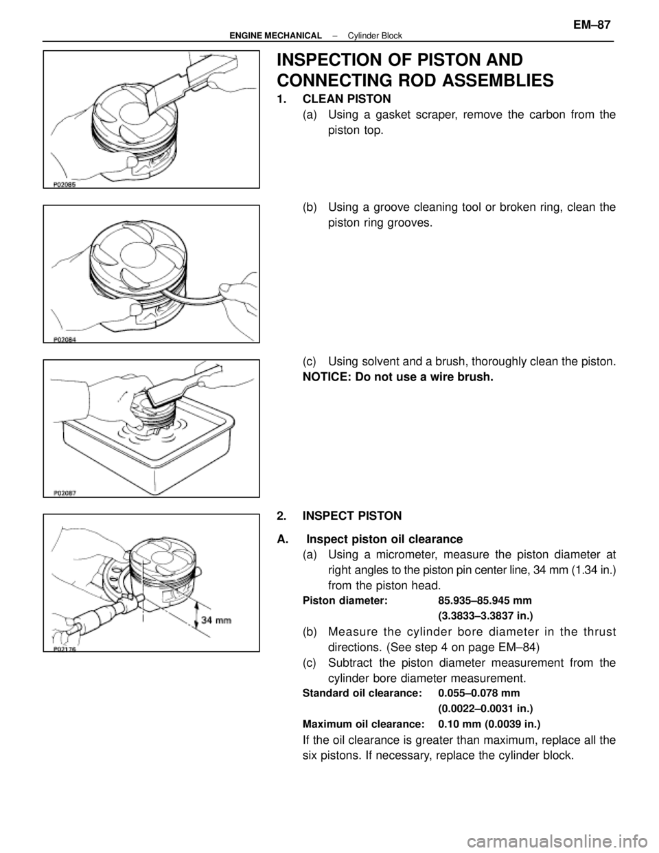 LEXUS SC400 1991 Service Repair Manual
INSPECTION OF PISTON AND
CONNECTING ROD ASSEMBLIES
1. CLEAN PISTON(a) Using a gasket scraper, remove the carbon from thepiston top.
(b) Using a groove cleaning tool or broken ring, clean the piston LEXUS SC400 1991 Service Repair Manual
INSPECTION OF PISTON AND
CONNECTING ROD ASSEMBLIES
1. CLEAN PISTON(a) Using a gasket scraper, remove the carbon from thepiston top.
(b) Using a groove cleaning tool or broken ring, clean the piston
