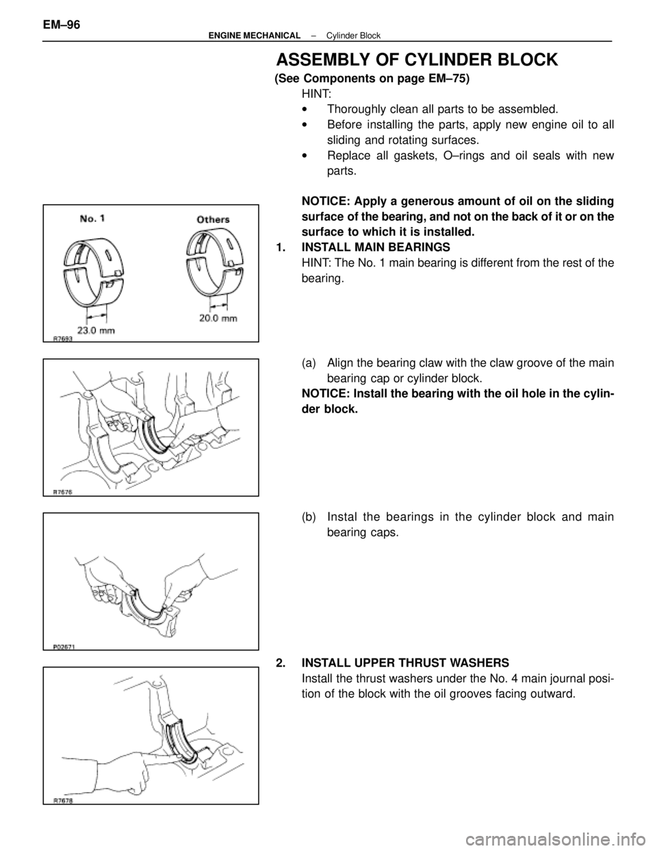 LEXUS SC400 1991  Service Repair Manual 
ASSEMBLY OF CYLINDER BLOCK
(See Components on page EM±75)HINT:
wThoroughly clean all parts to be assembled.
w Before installing the parts, apply new engine oil to all
sliding and rotating surfaces.
