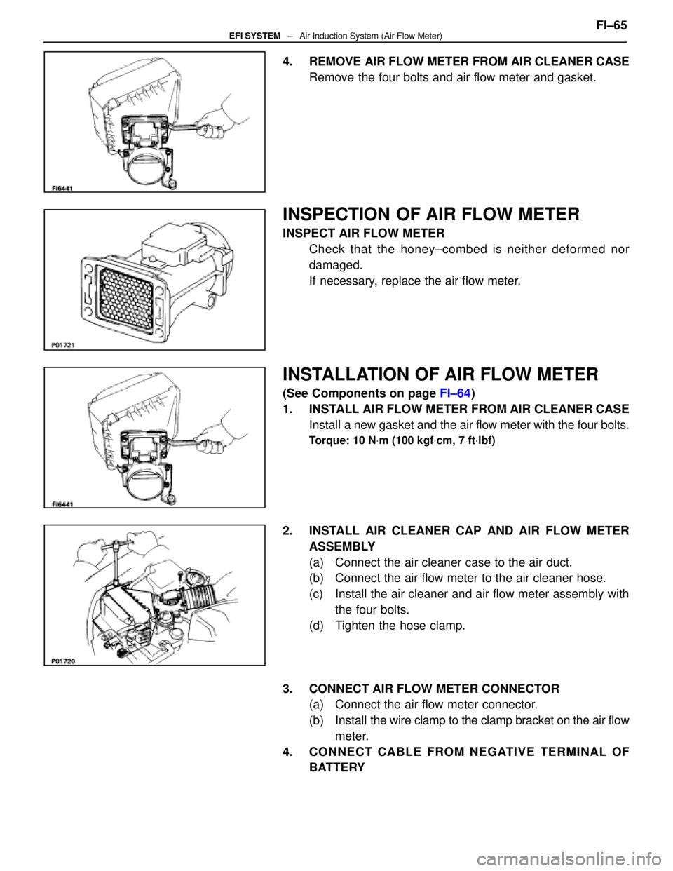 LEXUS SC400 1991  Service Repair Manual 
4.  REMOVE AIR FLOW METER FROM AIR CLEANER CASERemove the four bolts and air flow meter and gasket.
INSPECTION OF AIR FLOW METER
INSPECT AIR FLOW METERCheck that the honey±combed is neither deformed