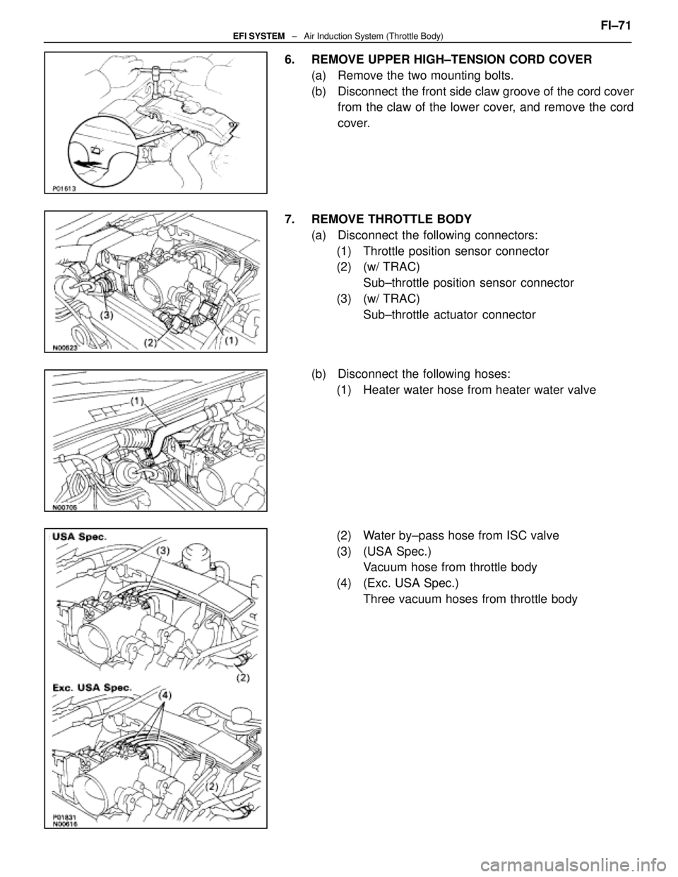 LEXUS SC400 1991  Service Repair Manual 
6.  REMOVE UPPER HIGH±TENSION CORD COVER(a)  Remove the two mounting bolts.
(b)  Disconnect  the front side claw groove of the cord coverfrom the claw of the lower cover, and remove the cord
cover.
