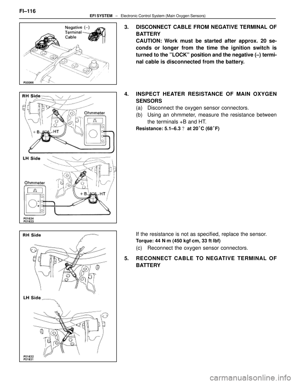 LEXUS SC400 1991  Service Repair Manual 
3.  DISCONNECT CABLE FROM NEGATIVE TERMINAL OFBATTERY
CAUTION: Work must be started after approx. 20 se-
conds or longer from the time the ignition switch is
turned to  the ºLOCKº position and the 