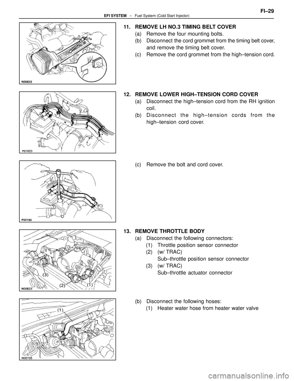 LEXUS SC400 1991  Service Repair Manual 
11.  REMOVE LH NO.3 TIMING BELT COVER(a)  Remove the four mounting bolts.
(b) Disconnect   the cord grommet from the timing belt cover,
and remove the timing belt cover.
(c)  Remove the cord grommet 