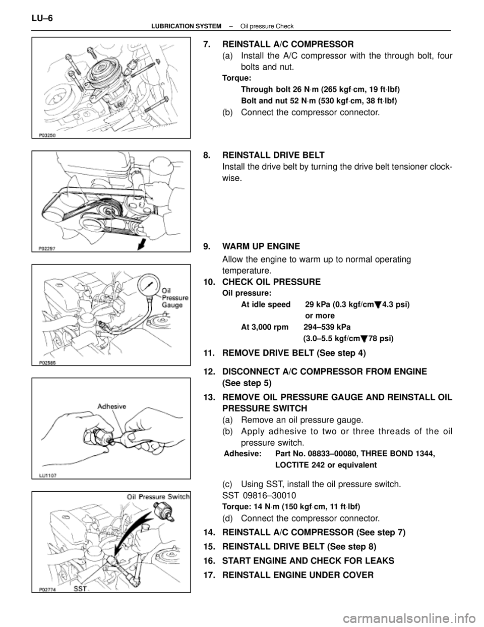 LEXUS SC400 1991  Service Repair Manual 
7.  REINSTALL A/C COMPRESSOR(a)  Install the A/C compressor with the through bolt, fourbolts and nut.
Torque:
Through  bolt 26 N Vm (265 kgf Vcm, 19 ft Vlbf)
Bolt and nut 52 N Vm (530 kgf Vcm, 38 ft 