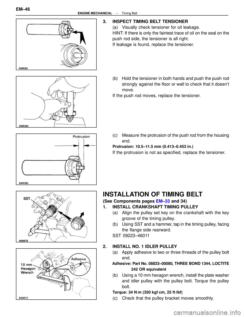 LEXUS SC400 1991  Service Repair Manual 
3.  INSPECT TIMING BELT TENSIONER(a)  Visually check tensioner for oil leakage.
HINT: If there is only the faintest trace of oil on the seal on the
push rod side, the tensioner is all right.
If leaka