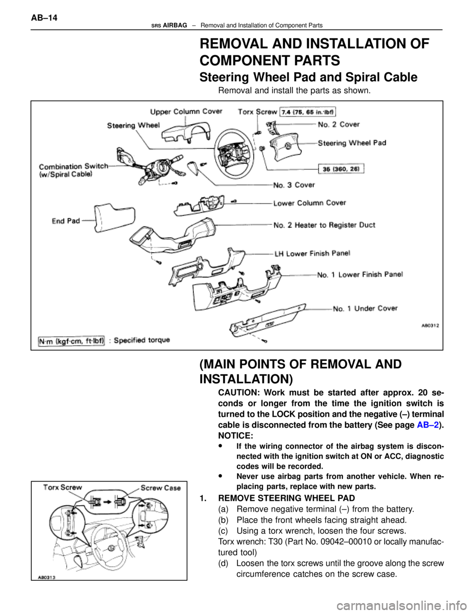 LEXUS SC400 1991  Service Repair Manual 
REMOVAL AND INSTALLATION OF
COMPONENT PARTS
Steering Wheel Pad and Spiral Cable
Removal and install the parts as shown.
(MAIN POINTS OF REMOVAL AND
INSTALLATION)
CAUTION: Work must be started after a