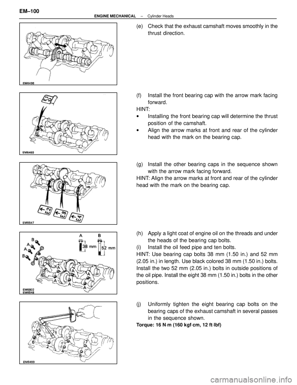 LEXUS SC400 1991  Service Repair Manual 
(e) Check that the exhaust camshaft moves smoothly in the
thrust direction.
(f)  Install the front bearing cap with the arrow mark facing forward.
HINT:
w Installing the front bearing cap will determ