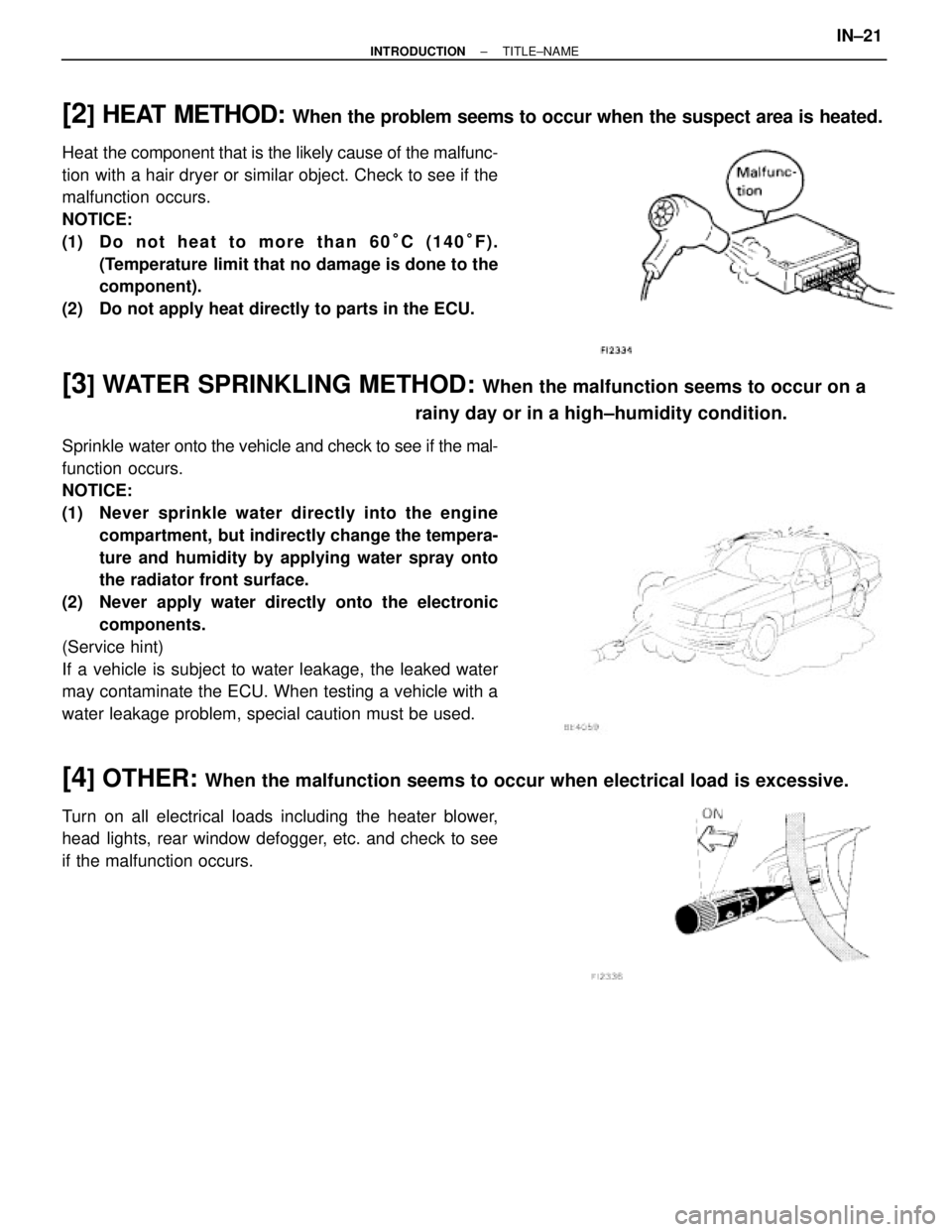 LEXUS SC400 1991  Service Repair Manual 
[2] HEAT METHOD: When the problem seems to occur when the suspect area is heated.
Heat the component that is the likely cause of the malfunc-
tion with a hair dryer or similar object. Check to see if