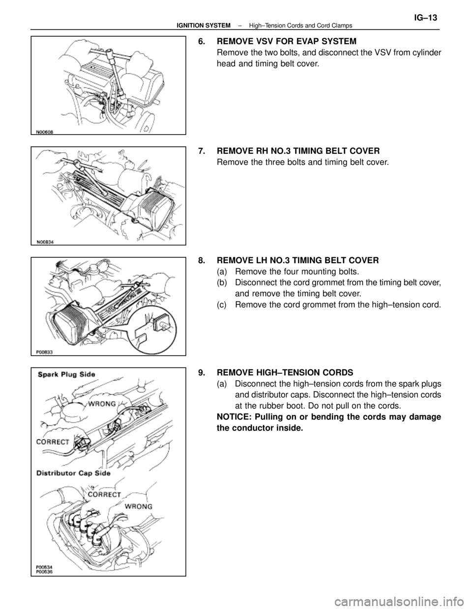 LEXUS SC400 1991  Service Repair Manual 
6.  REMOVE VSV FOR EVAP SYSTEMRemove the two bolts, and disconnect the VSV from cylinder
head and timing belt cover.
7.  REMOVE RH NO.3 TIMING BELT COVER Remove the three bolts and timing belt cover.