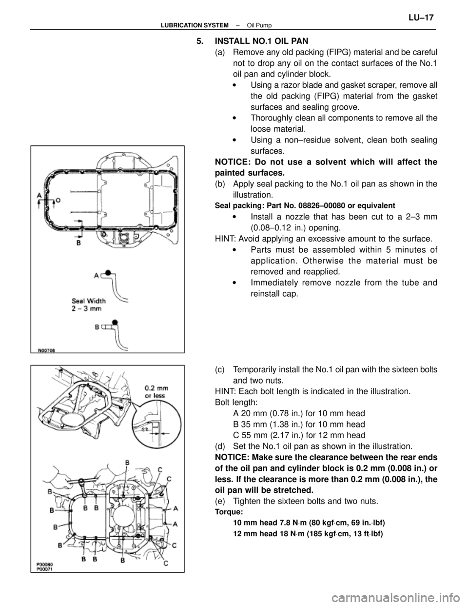 LEXUS SC400 1991  Service Repair Manual 
5.  INSTALL NO.1 OIL PAN(a)  Remove any old packing (FIPG) material and be carefulnot to drop any oil on the contact surfaces of the No.1
oil pan and cylinder block.
w Using a razor blade and gasket 