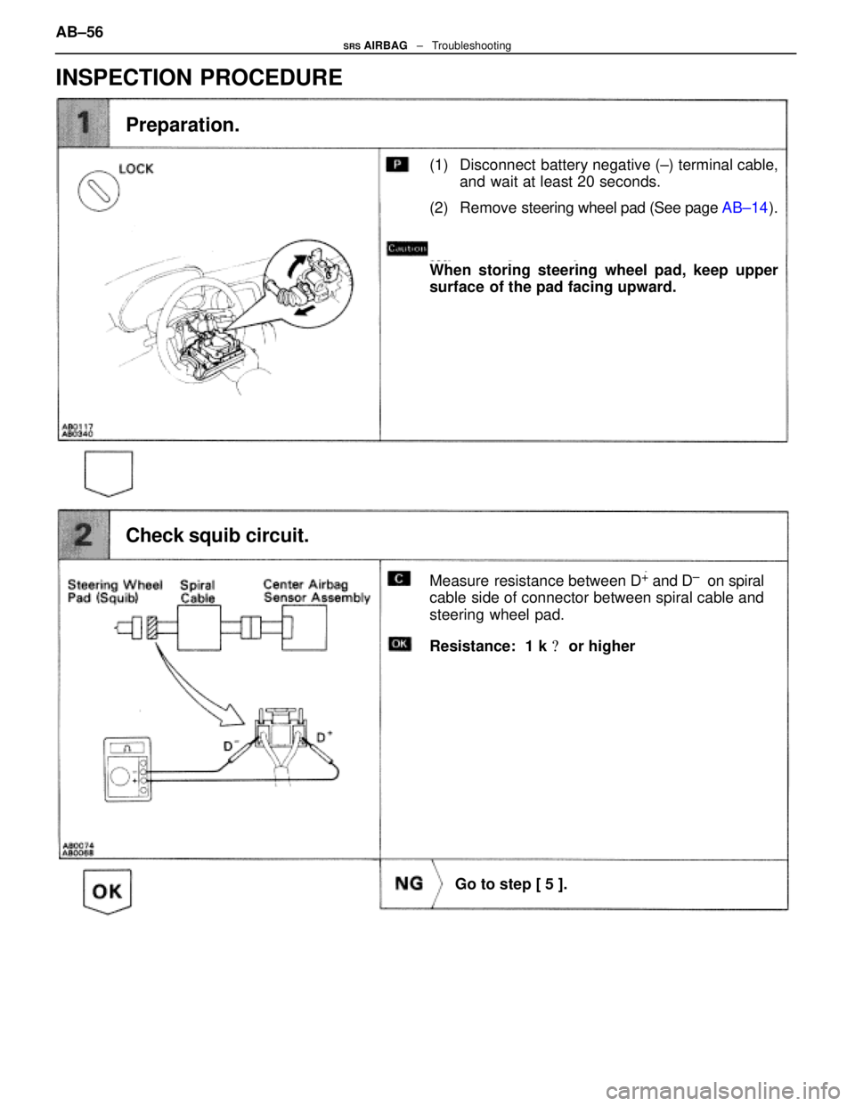 LEXUS SC400 1991  Service Repair Manual 
INSPECTION PROCEDURE
(1) Disconnect  battery negative (±) terminal cable,and wait at least 20 seconds.
(2) Remove steering wheel pad (See page  AB±14).
Preparation.
Measure resistance between D+ an