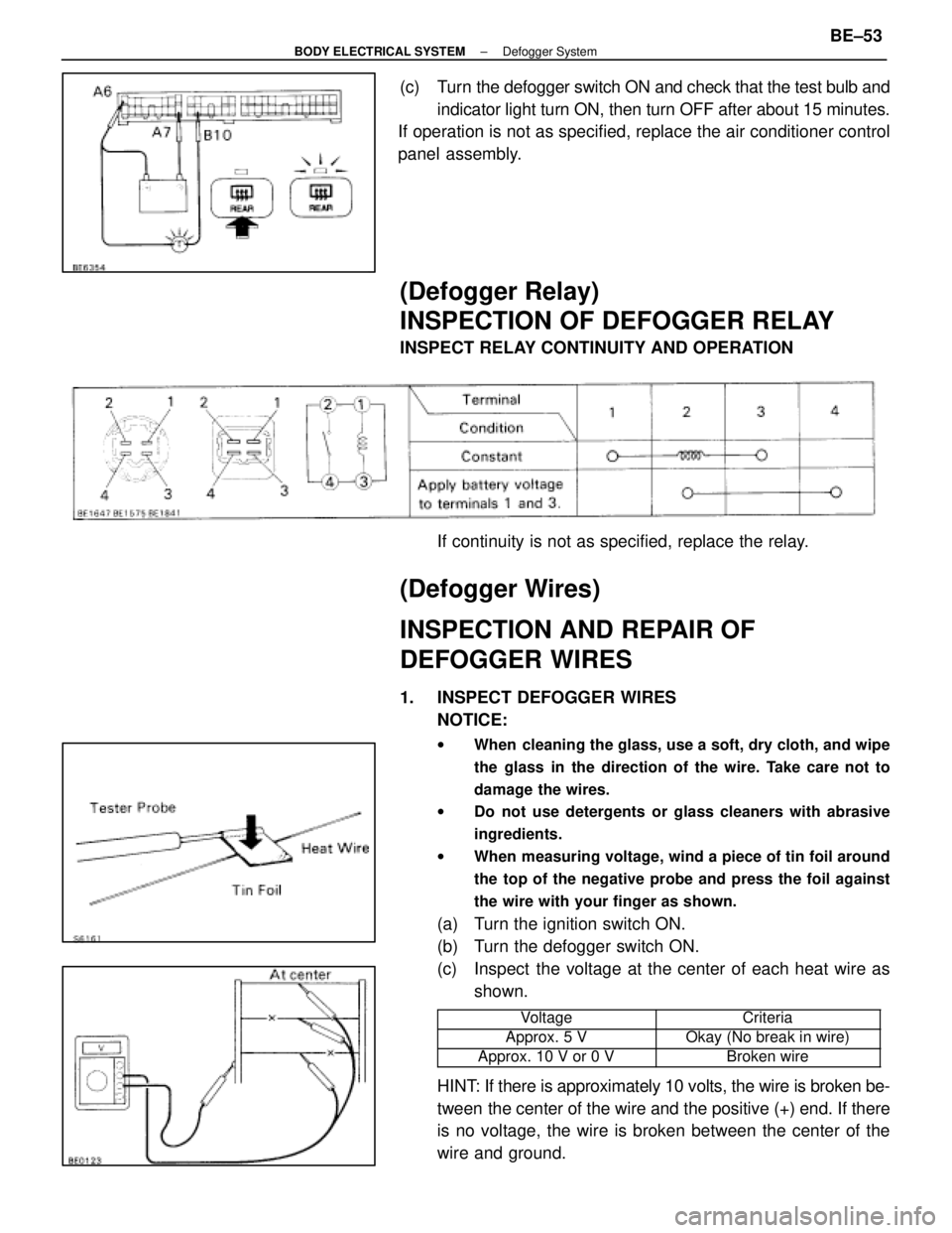 LEXUS SC400 1991 Service Repair Manual
(c) Turn the defogger switch ON and check that the test bulb andindicator light turn ON, then turn OFF after about 15 minutes.
If operation is not as specified, replace the air conditioner control
p LEXUS SC400 1991 Service Repair Manual
(c) Turn the defogger switch ON and check that the test bulb andindicator light turn ON, then turn OFF after about 15 minutes.
If operation is not as specified, replace the air conditioner control
p