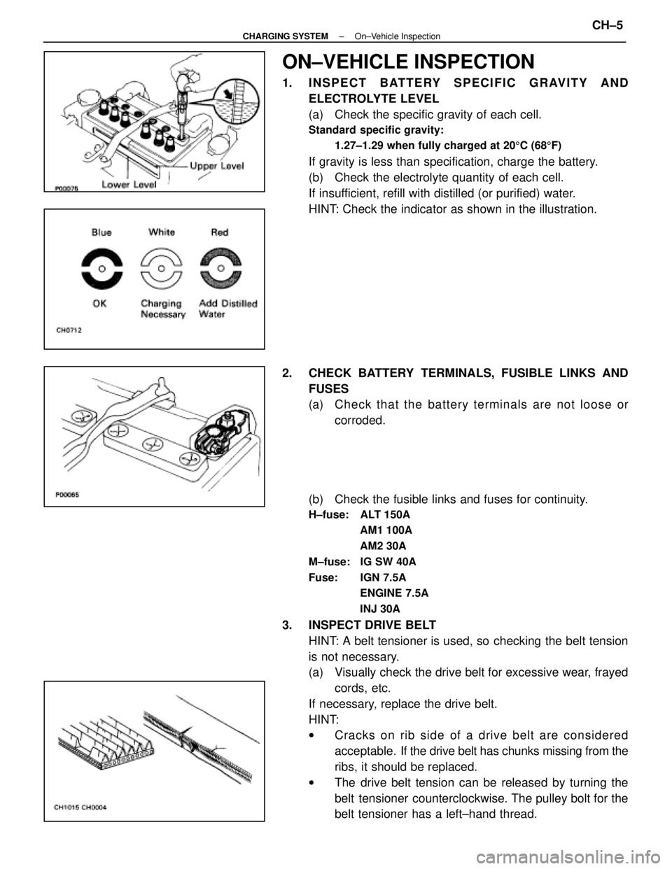 LEXUS SC400 1991 Service Repair Manual
ON±VEHICLE INSPECTION
1. INSPECT BATTERY SPECIFIC GRAVITY ANDELECTROLYTE LEVEL
(a) Check the specific gravity of each cell.
Standard specific gravity:
1.27±1.29 when fully charged at 20 5C (68 5F) LEXUS SC400 1991 Service Repair Manual
ON±VEHICLE INSPECTION
1. INSPECT BATTERY SPECIFIC GRAVITY ANDELECTROLYTE LEVEL
(a) Check the specific gravity of each cell.
Standard specific gravity:
1.27±1.29 when fully charged at 20 5C (68 5F)