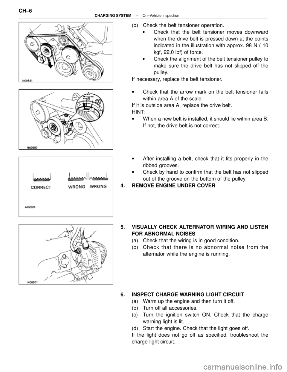 LEXUS SC400 1991 Service Repair Manual
(b) Check the belt tensioner operation.w Check that the belt tensioner moves downward
when the drive belt is pressed down at the points
indicated in the illustration with approx. 98 N ( 10
kgf, 22.0 LEXUS SC400 1991 Service Repair Manual
(b) Check the belt tensioner operation.w Check that the belt tensioner moves downward
when the drive belt is pressed down at the points
indicated in the illustration with approx. 98 N ( 10
kgf, 22.0