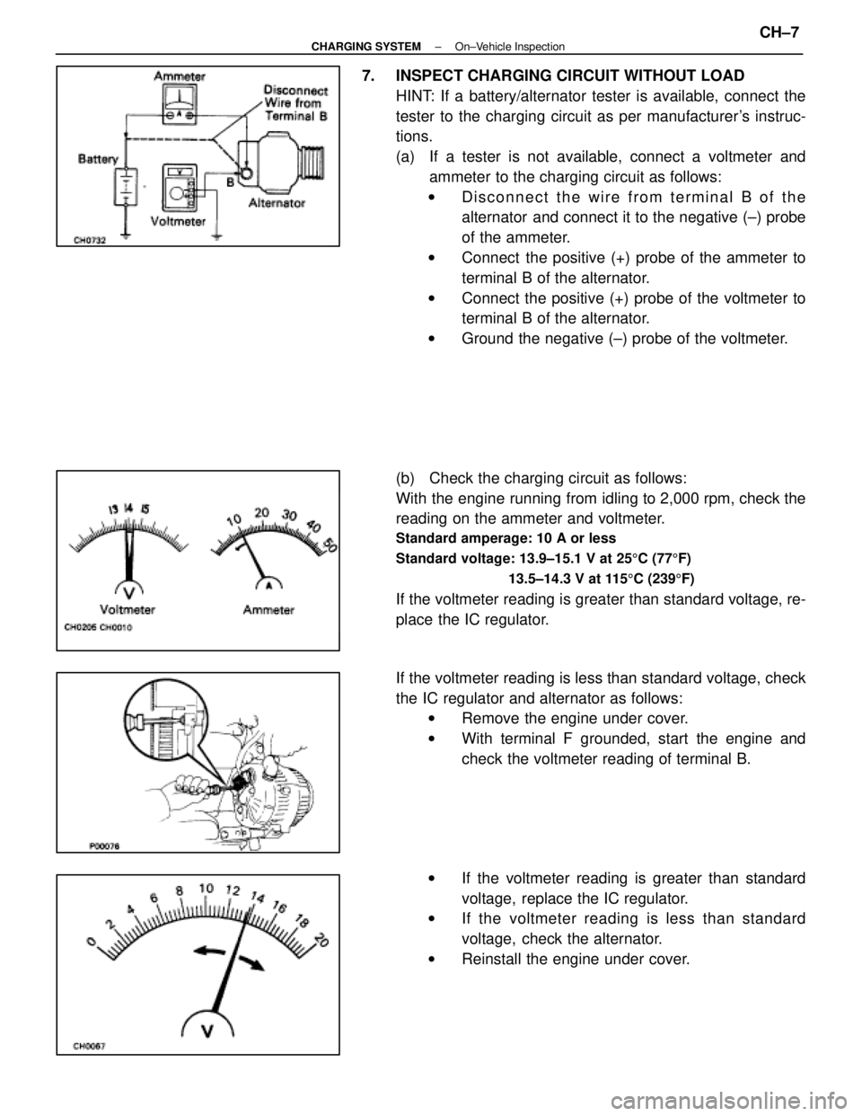 LEXUS SC400 1991 Service Repair Manual
7. INSPECT CHARGING CIRCUIT WITHOUT LOADHINT: If a battery/alternator tester is available, connect the
tester to the charging circuit as per manufacturers instruc-
tions.
(a) If a tester is not av LEXUS SC400 1991 Service Repair Manual
7. INSPECT CHARGING CIRCUIT WITHOUT LOADHINT: If a battery/alternator tester is available, connect the
tester to the charging circuit as per manufacturers instruc-
tions.
(a) If a tester is not av