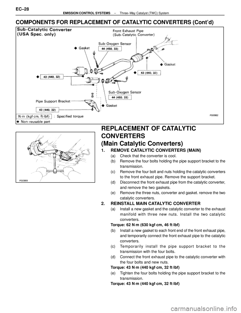 LEXUS SC400 1991 Service Repair Manual
COMPONENTS FOR REPLACEMENT OF CATALYTIC CONVERTERS (Contd)
REPLACEMENT OF CATALYTIC
CONVERTERS
(Main Catalytic Converters)
1. REMOVE CATALYTIC CONVERTERS (MAIN)
(a) Check that the converter is coo LEXUS SC400 1991 Service Repair Manual
COMPONENTS FOR REPLACEMENT OF CATALYTIC CONVERTERS (Contd)
REPLACEMENT OF CATALYTIC
CONVERTERS
(Main Catalytic Converters)
1. REMOVE CATALYTIC CONVERTERS (MAIN)
(a) Check that the converter is coo