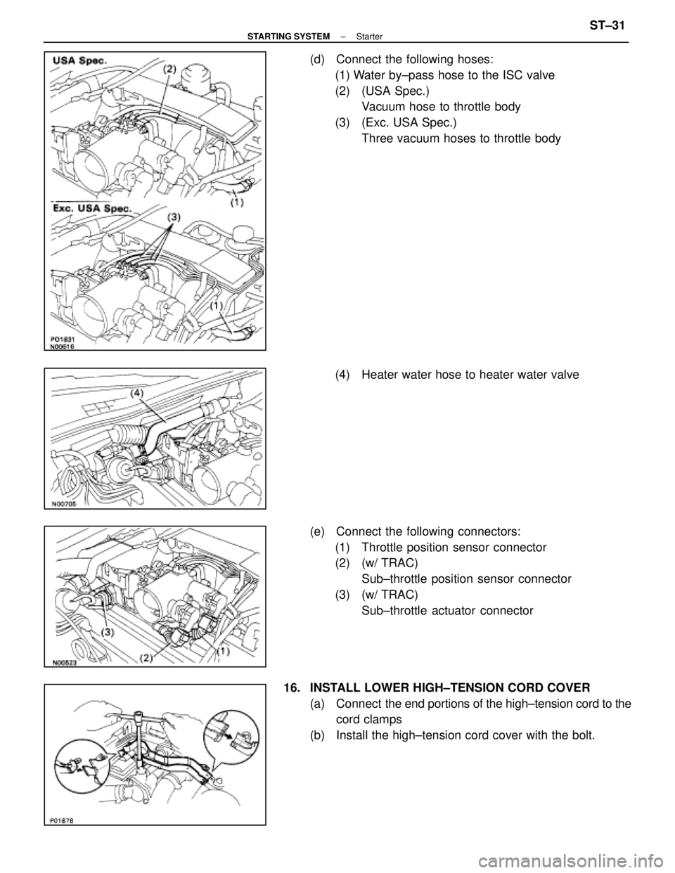 LEXUS SC400 1991  Service Repair Manual 
(d)  Connect the following hoses:(1) Water by±pass hose to the ISC valve
(2) (USA Spec.) Vacuum hose to throttle body
(3)  (Exc. USA Spec.) Three vacuum hoses to throttle body
(4)  Heater water hose