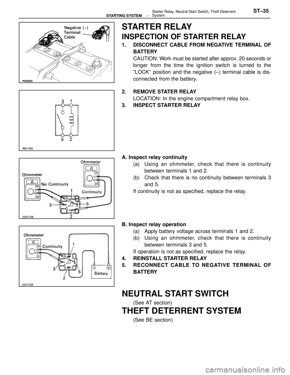 LEXUS SC400 1991 Service Repair Manual
STARTER RELAY
INSPECTION OF STARTER RELAY
1. DISCONNECT CABLE FROM NEGATIVE TERMINAL OFBATTERY
CAUTION: Work must be started after approx. 20 seconds or
longer from the time the ignition switch is t LEXUS SC400 1991 Service Repair Manual
STARTER RELAY
INSPECTION OF STARTER RELAY
1. DISCONNECT CABLE FROM NEGATIVE TERMINAL OFBATTERY
CAUTION: Work must be started after approx. 20 seconds or
longer from the time the ignition switch is t