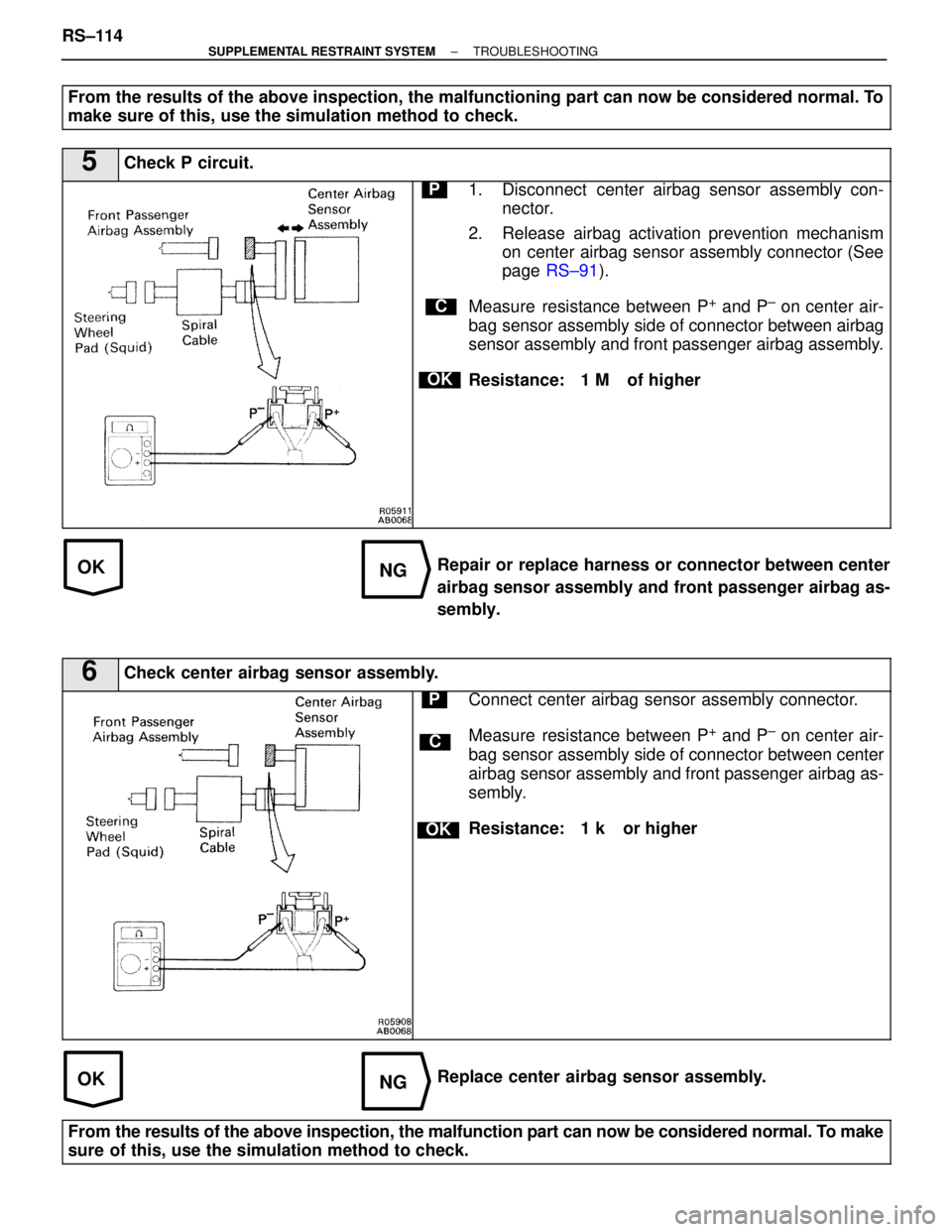 LEXUS SC400 1991 Service Repair Manual
OKNG
OKNG
From the results of the above inspection, the malfunctioning part can now be\
considered normal. To
make sure of this, use the simulation method to check.
5Check P circuit.
C
OK
P1. Discon LEXUS SC400 1991 Service Repair Manual
OKNG
OKNG
From the results of the above inspection, the malfunctioning part can now be\
considered normal. To
make sure of this, use the simulation method to check.
5Check P circuit.
C
OK
P1. Discon