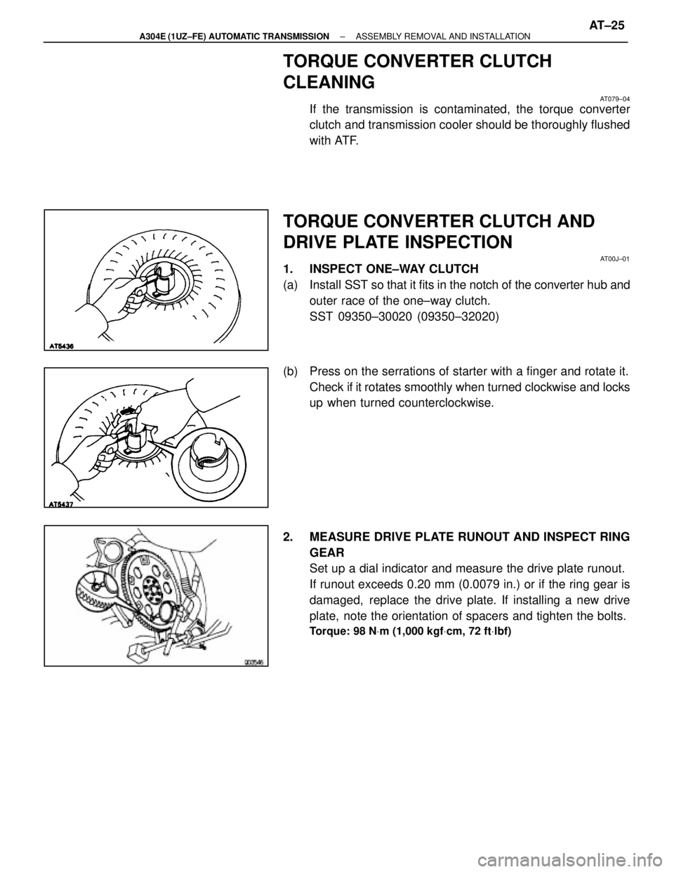LEXUS SC400 1991  Service Repair Manual 
TORQUE CONVERTER CLUTCH
CLEANING
AT079±04
If the transmission is contaminated, the torque converter
clutch and transmission cooler should be thoroughly flushed
with ATF.
TORQUE CONVERTER CLUTCH AND
