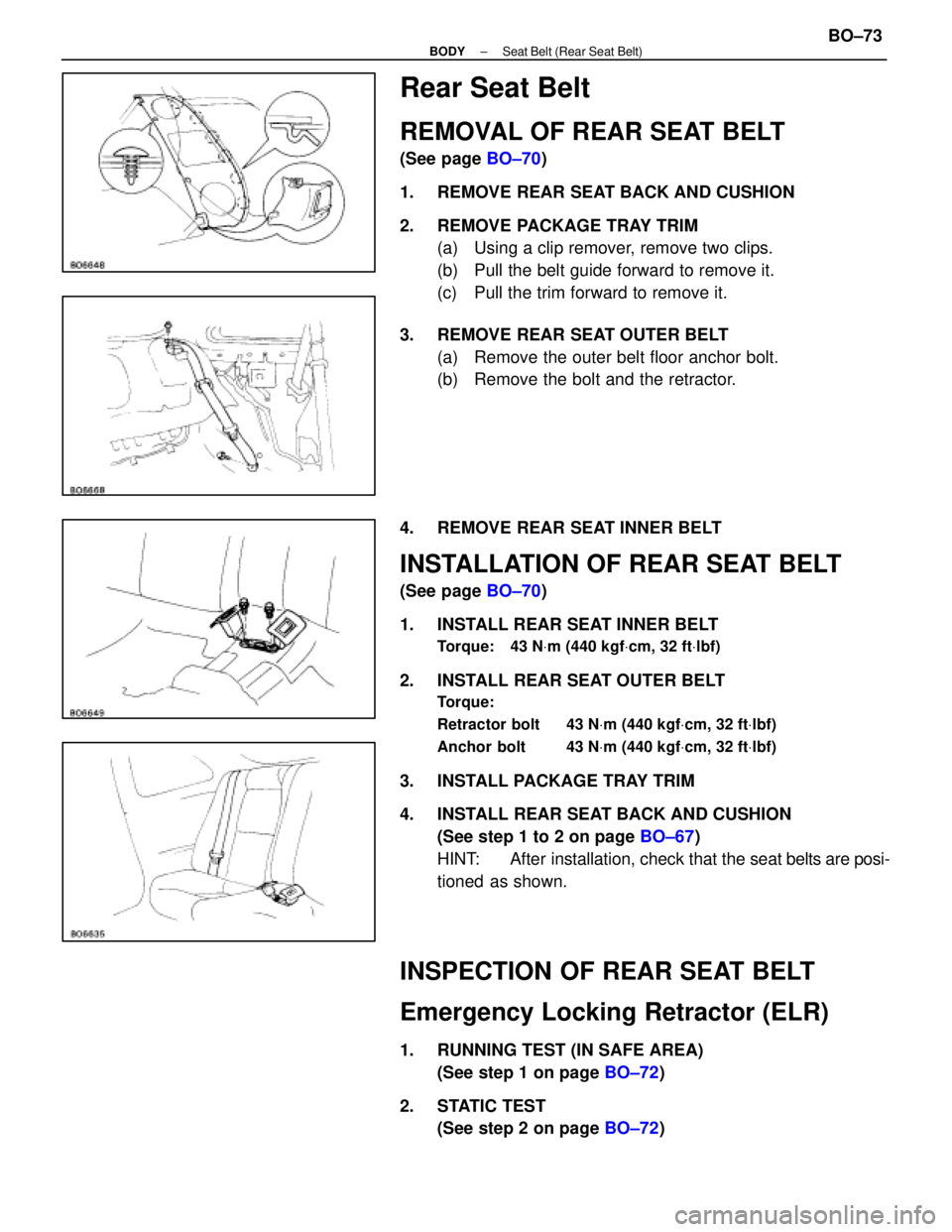 LEXUS SC400 1991  Service Repair Manual 
Rear Seat Belt
REMOVAL OF REAR SEAT BELT
(See page BO±70)
1.  REMOVE REAR SEAT BACK AND CUSHION
2. REMOVE PACKAGE TRAY TRIM (a)  Using a clip remover, remove two clips.
(b)  Pull the belt guide forw