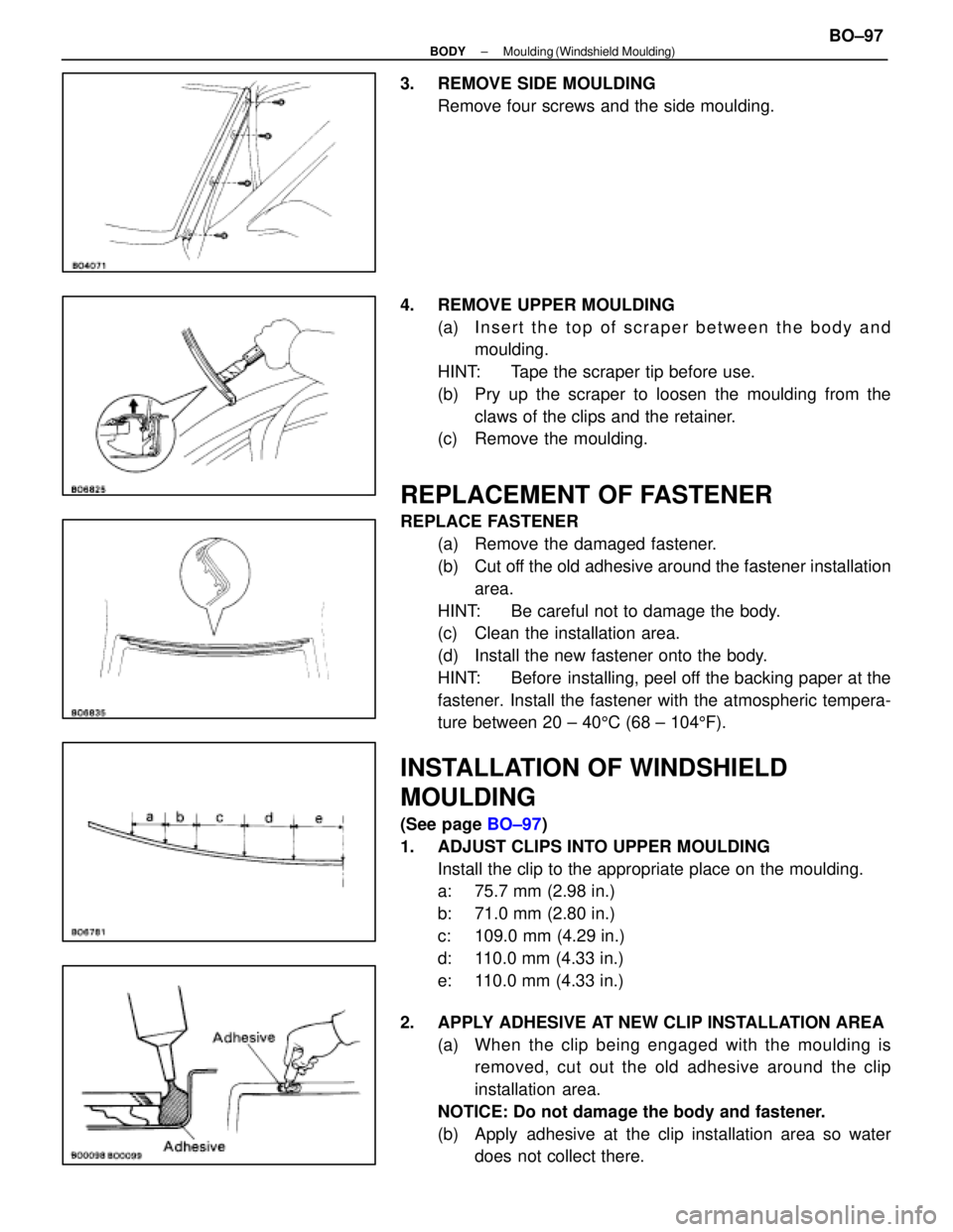 LEXUS SC400 1991  Service Repair Manual 
3.  REMOVE SIDE MOULDINGRemove four screws and the side moulding.
4.  REMOVE UPPER MOULDING (a) I n s e r t t h e t o p o f s c r aper between the body and
moulding.
HINT:  Tape the scraper tip befor