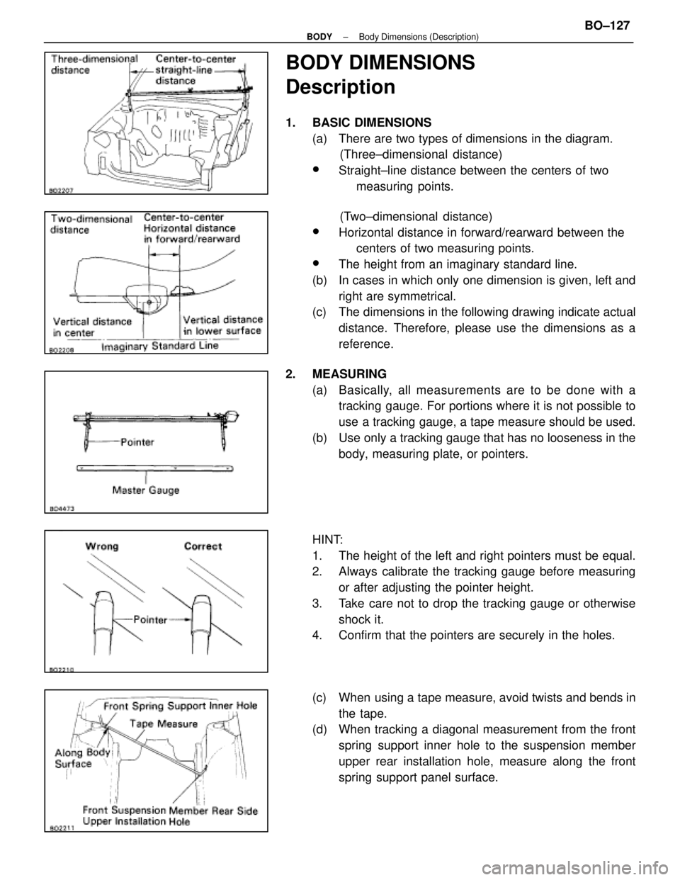 LEXUS SC400 1991  Service Repair Manual 
BODY DIMENSIONS
Description
1. BASIC DIMENSIONS(a)  There are two types of dimensions in the diagram. (Three±dimensional distance)
wStraight±line distance between the centers of two
measuring point
